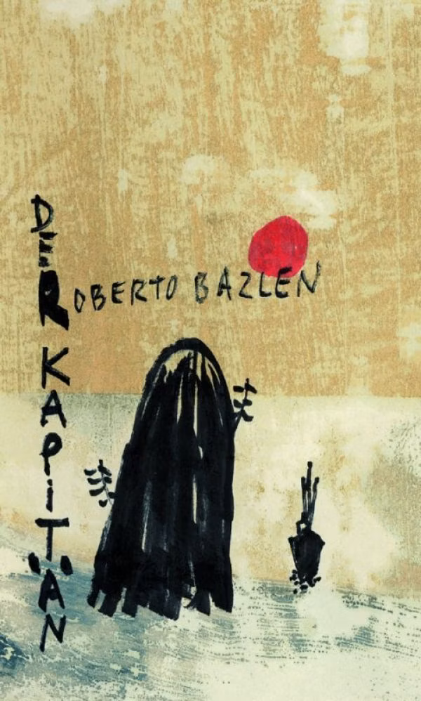 Norbert Schwontkowski "Roberto Bazlen: Der Kapitän" - Zweigstelle Berlin