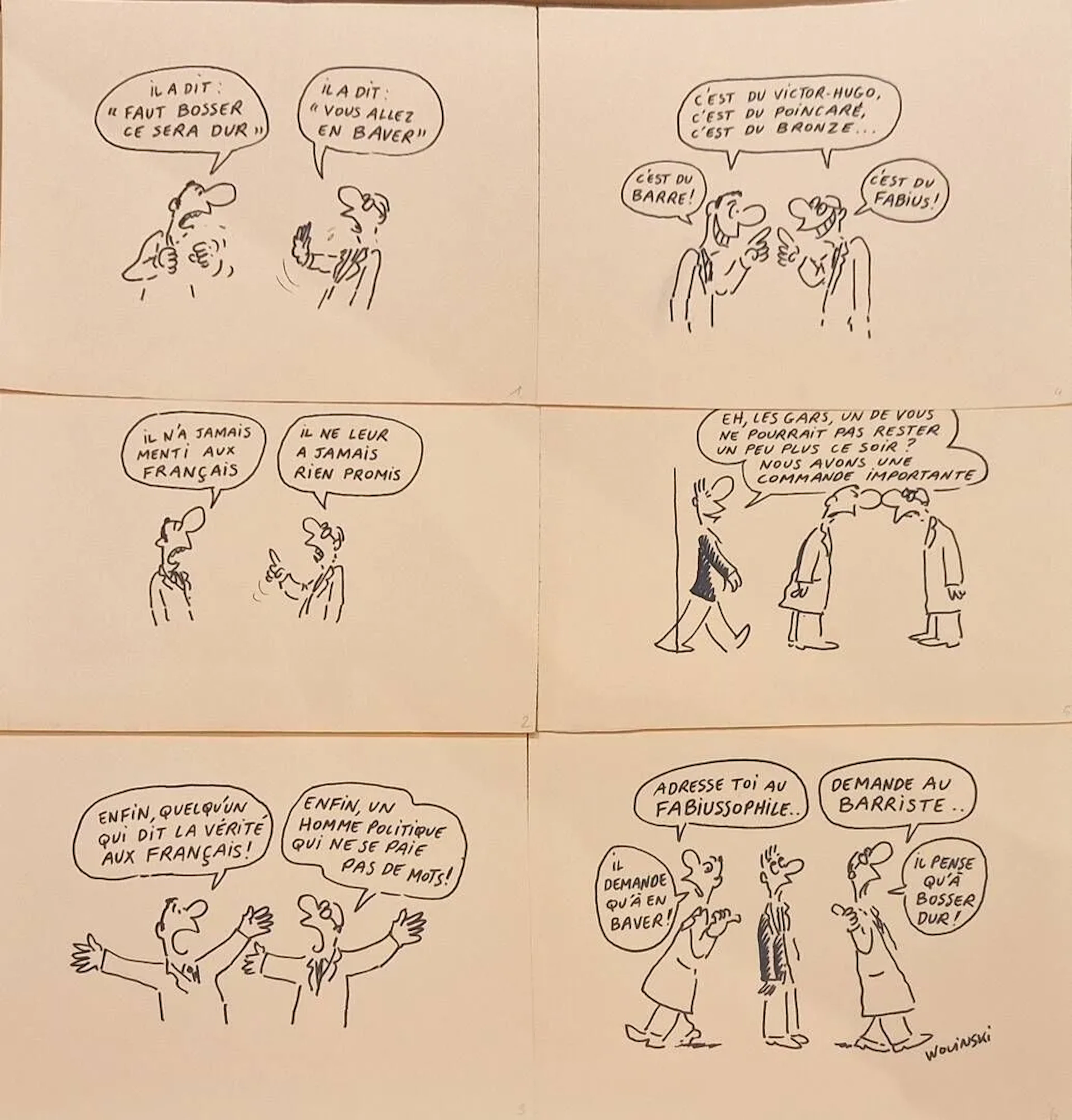 WOLINSKI Georges (1934-2015) Faut bosser ce sera dur - Il n'a jamais menti aux français - Quelqu'un qui dit la vérité aux Français - C'est du Fabius - Rester un peu plus ce soir - La barriste ou le fabiussophile Illustration humoristique Suite de 6 dessins au feutre, l'un signé en bas à droite 25 x 32,5 cm chaque