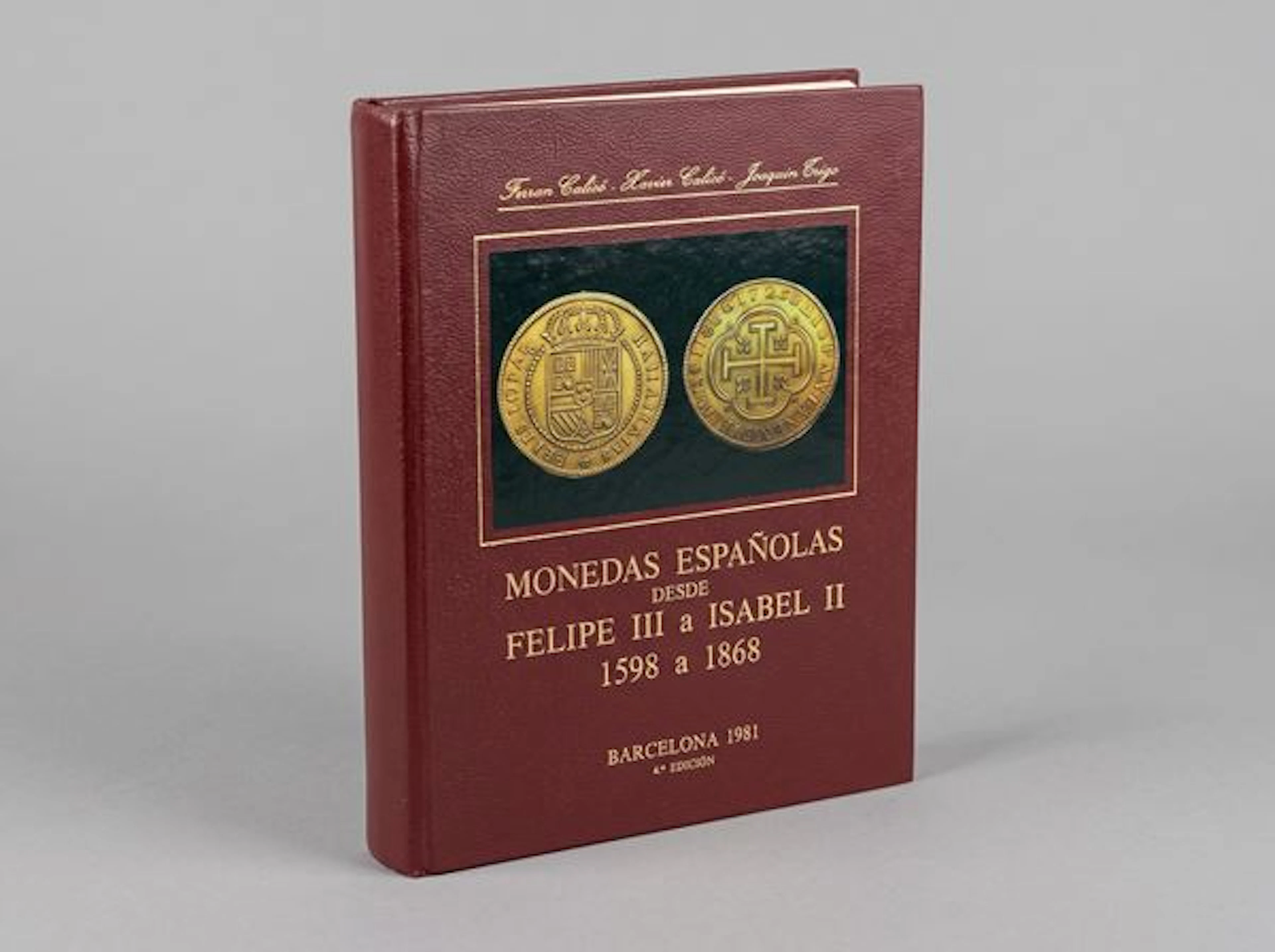 CALICÃ F. & X., TRIGO J. Monedas EspaÃ±olas desde Felipe III a Isabel