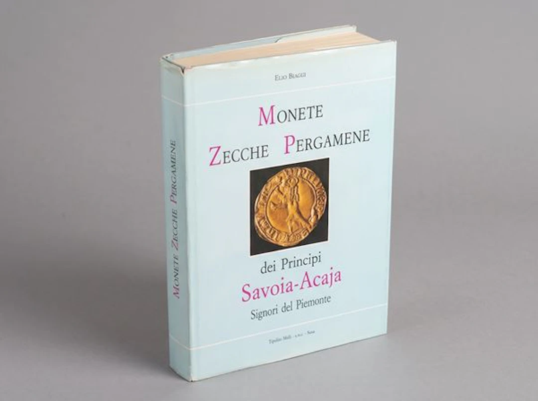 BIAGGI E. Monete, zecche e pergamene dei Principi Savoia-Acaja Signori