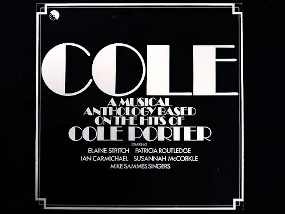 COLE A Musical Anthology Based on the Hits of Cole Porter Original