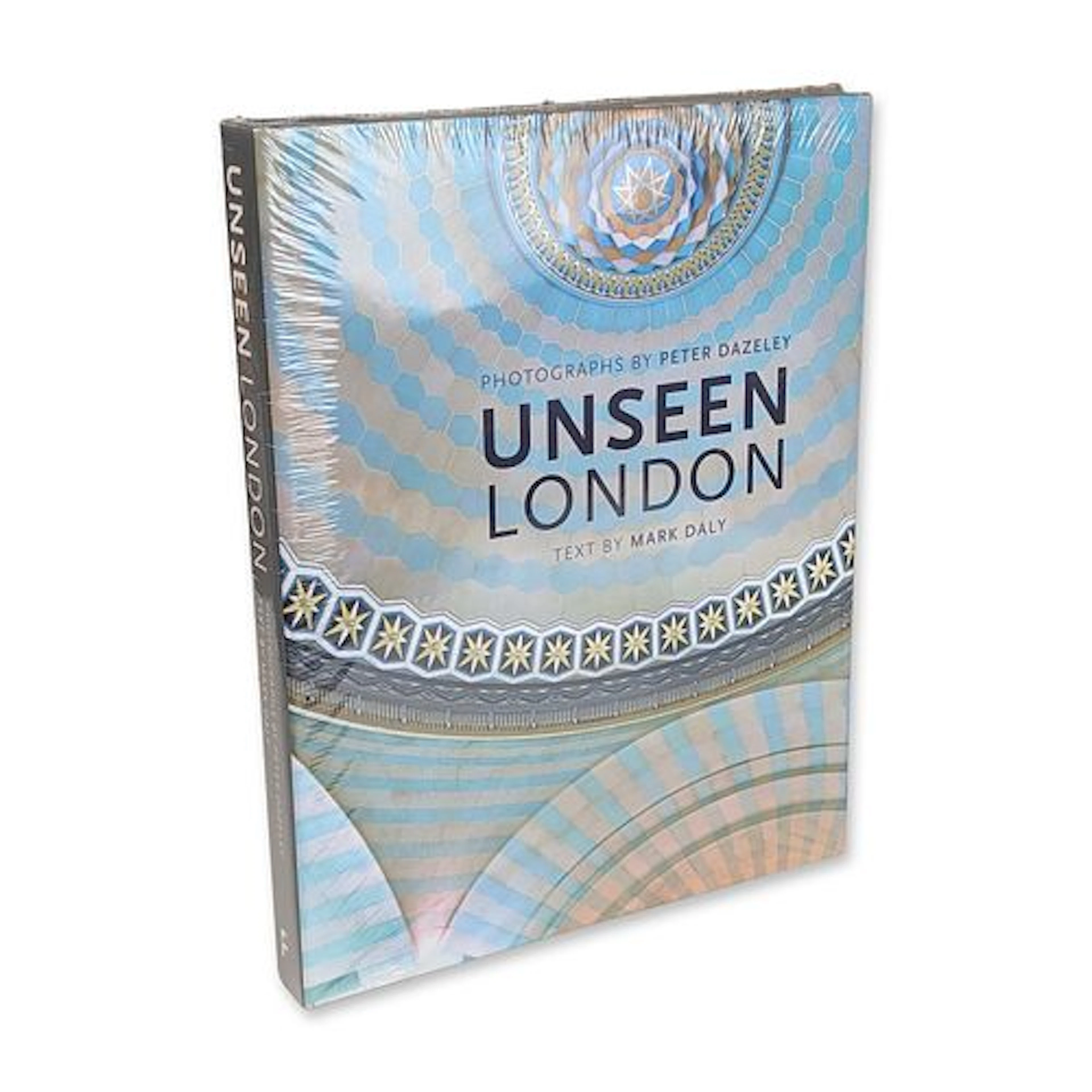 Daly and Dazeley. Unseen London. Frances Lincoln Limited, 2014. First