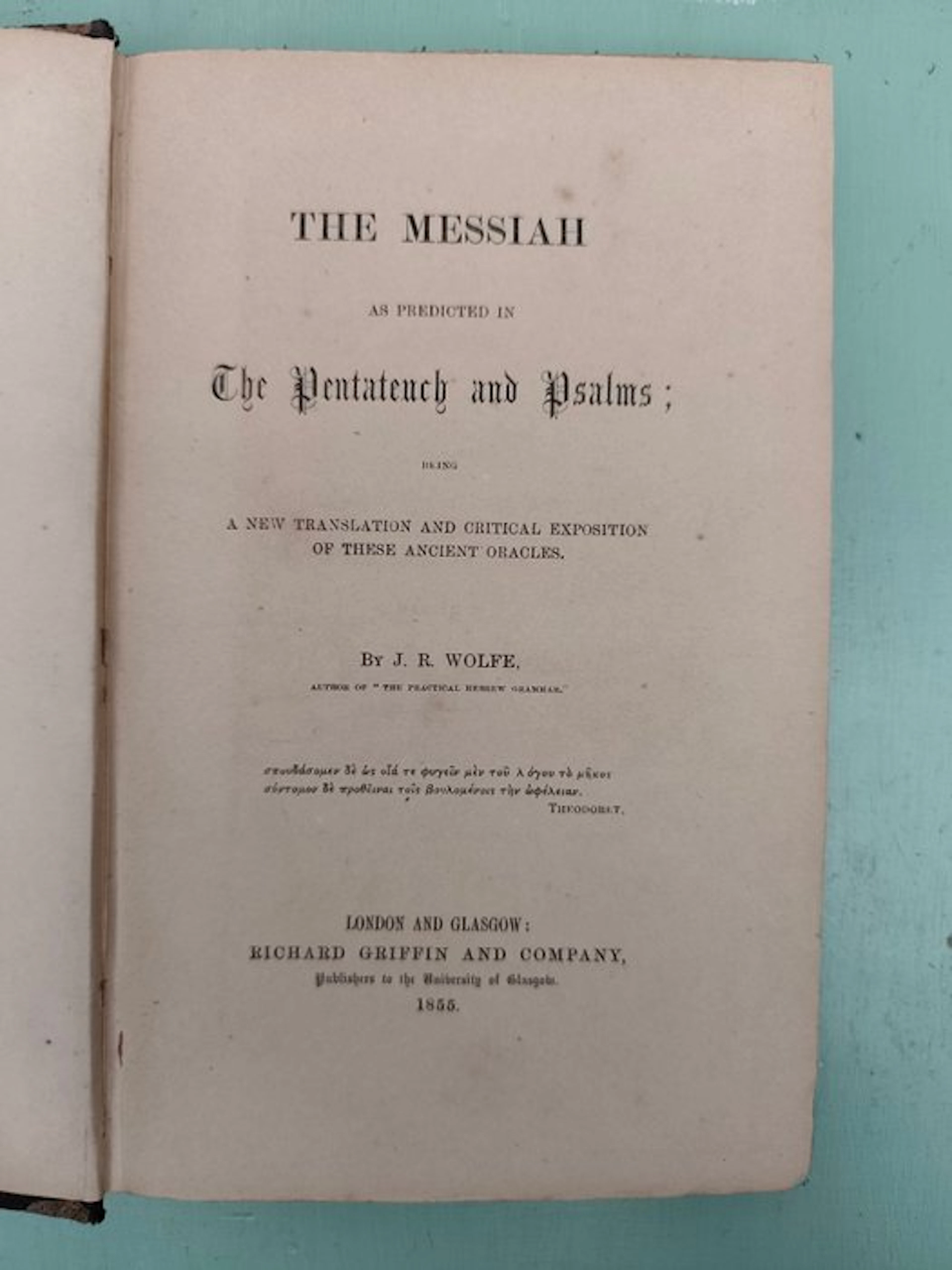 J. R. Wolfe - The Messiah as Predicted in the Pentateuch and Psalms - 1855
