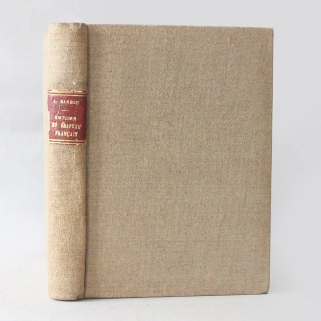 Alfred Barbou - Histoire complète anecdotes et populaire du drapeau français - 1895