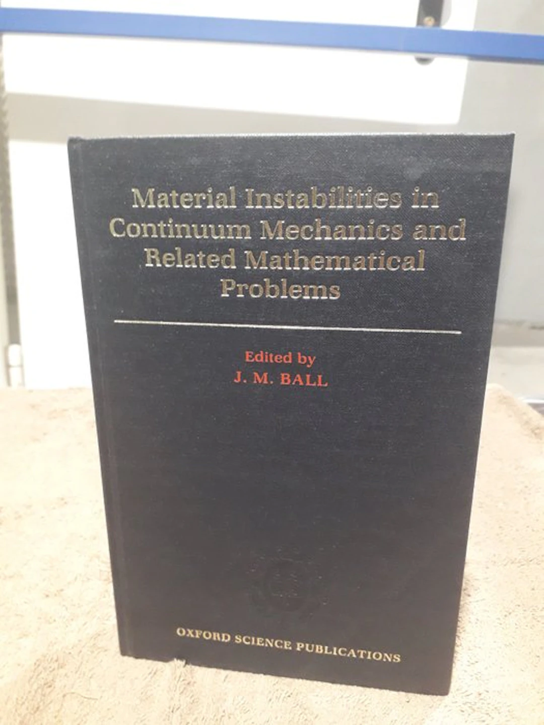 J. M. Ball (editor) - Material Instabilities in Continuum...