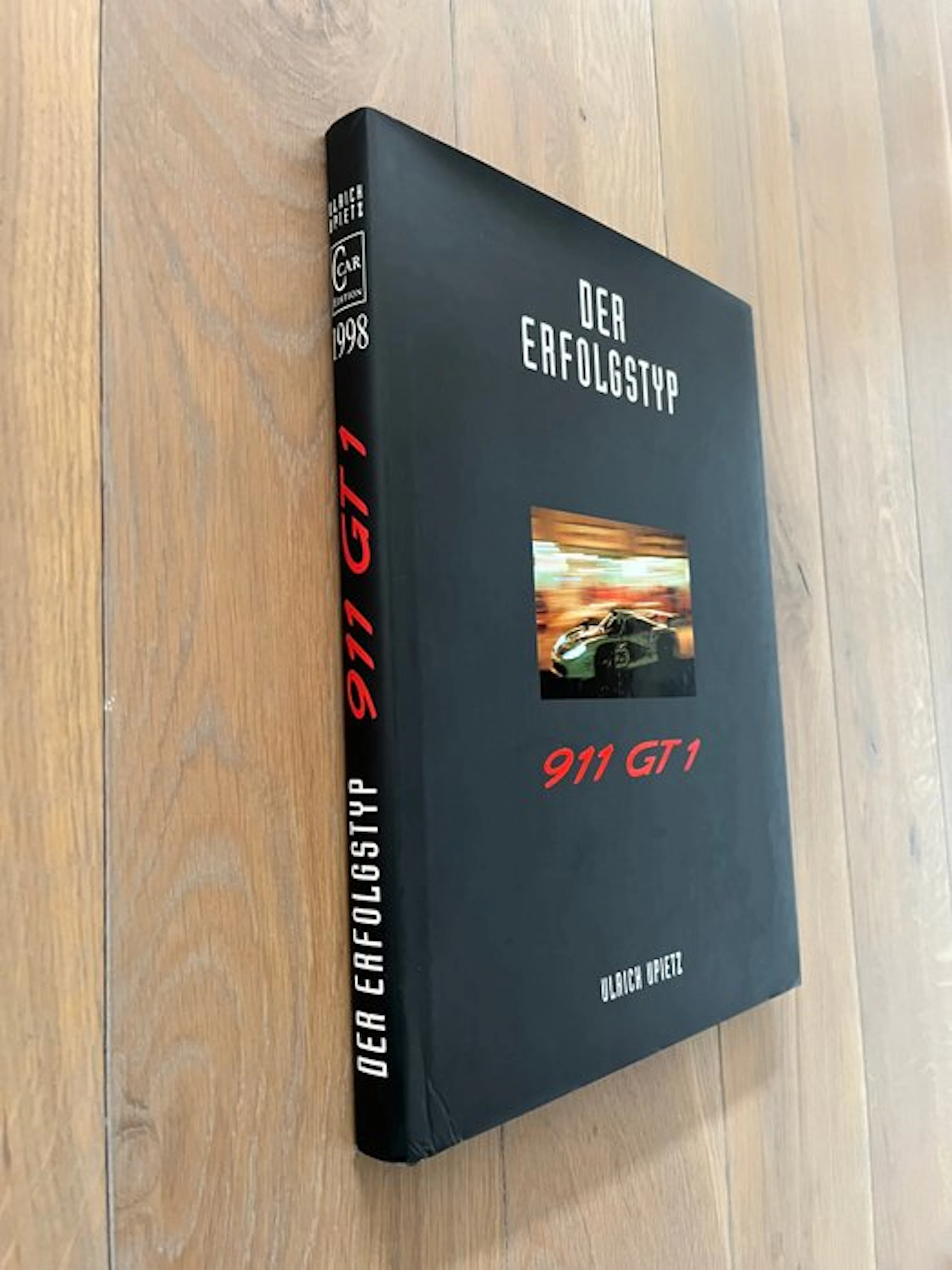 Ulrich Upietz - Der Erfolgstyp 911 GT1 (Car Edition 1998) - 1998
