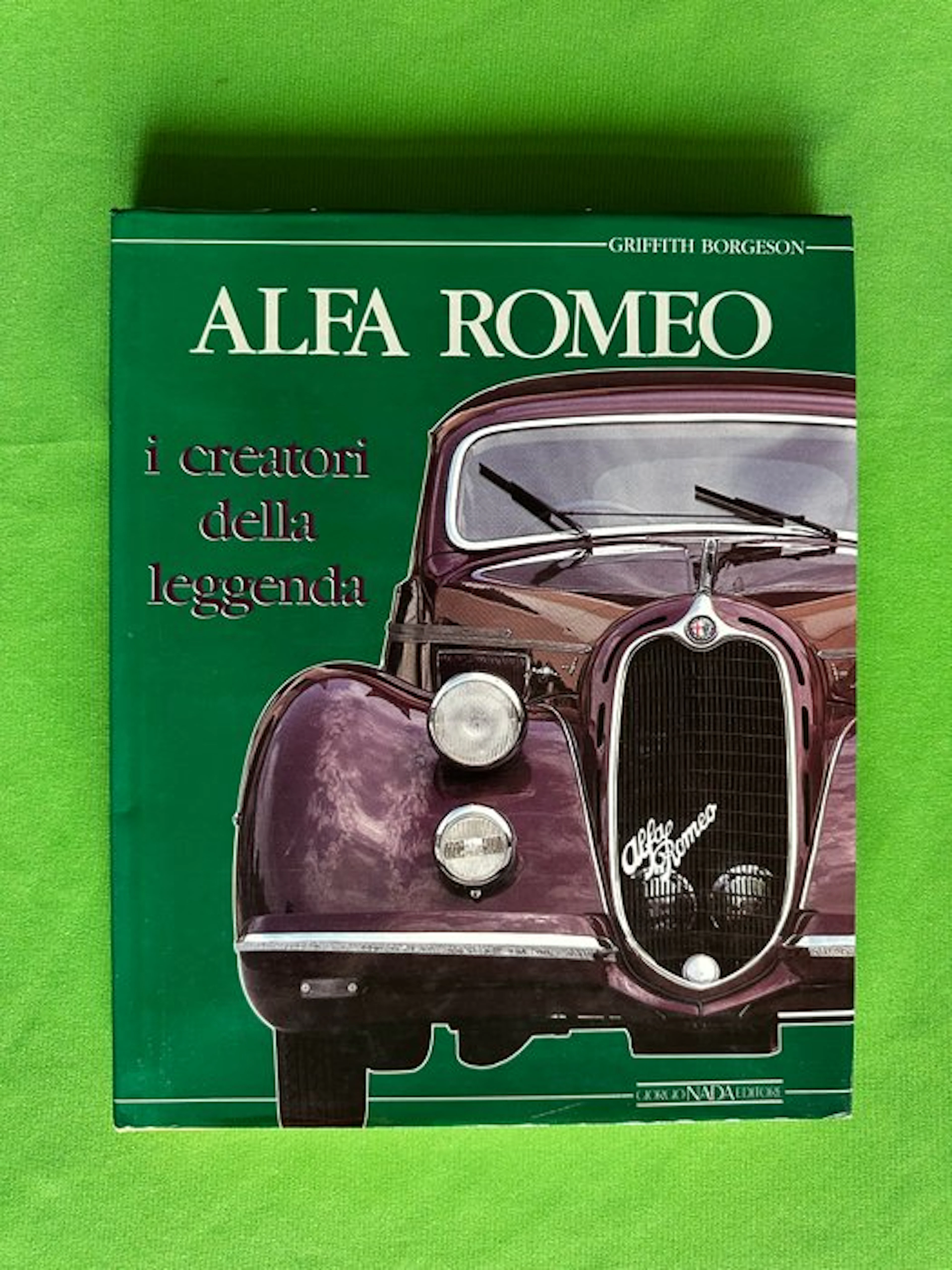 Book - Alfa Romeo - 'i Creatori della Leggenda' by Griffith Borgeson - 1990