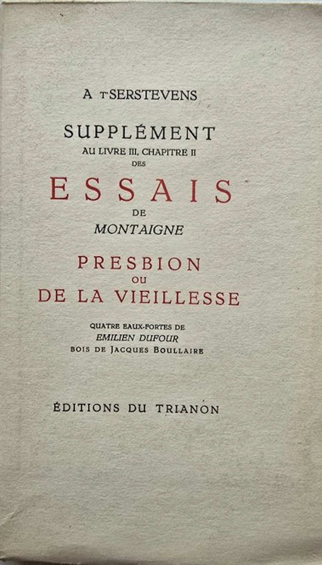 A. t'Serstevens - Essais de Montaigne: Presbion ou de la...
