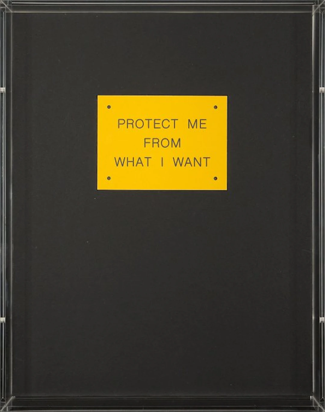 Jenny Holzer (1950) - PROTECT ME FROM WHAT I WANT