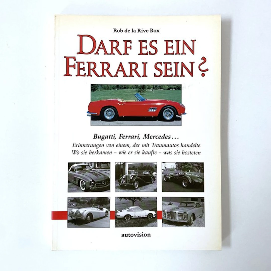 Would you like a Ferrari? - Erinnerungen von einem, der mit Traumautos handelte