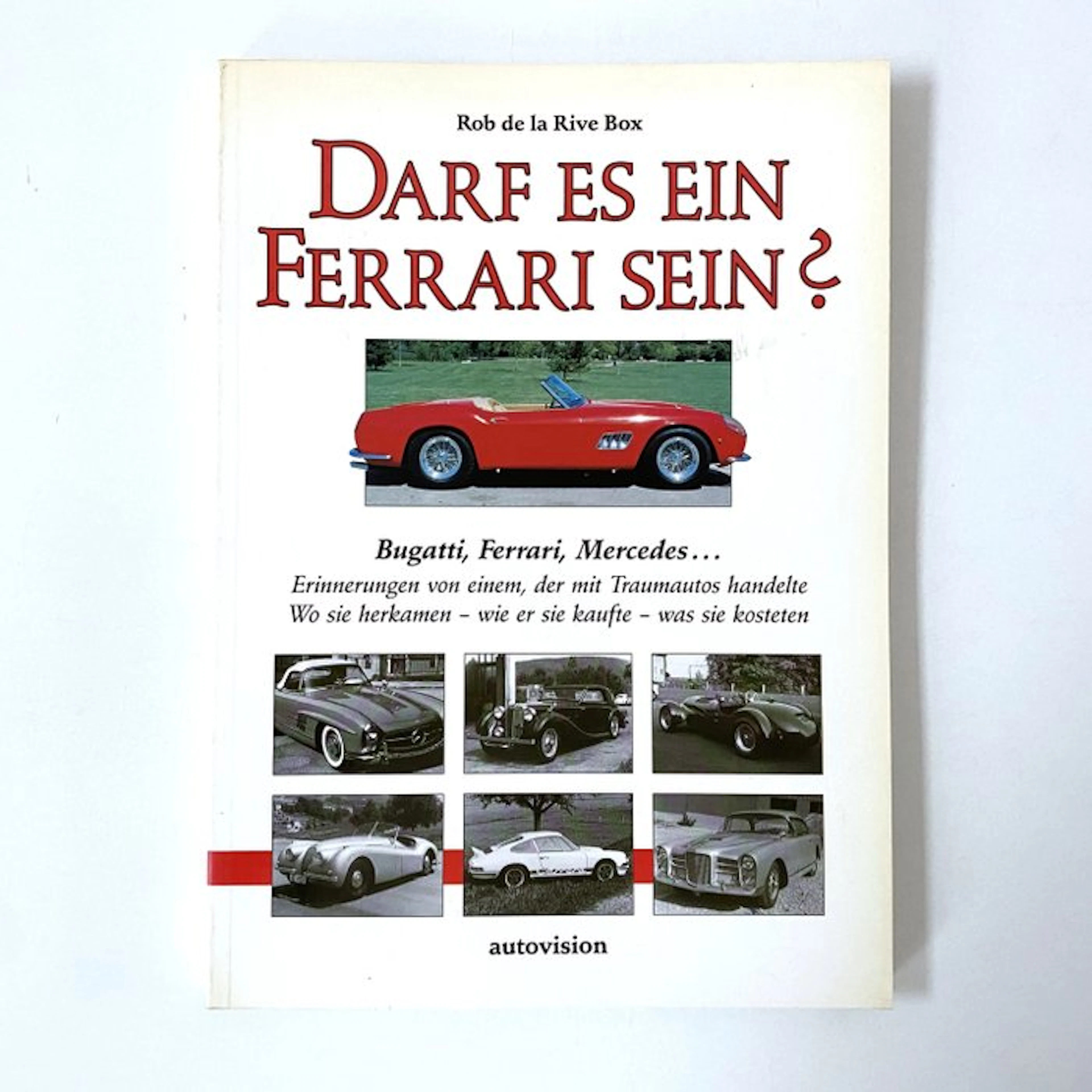 Would you like a Ferrari? - Erinnerungen von einem, der mit Traumautos handelte