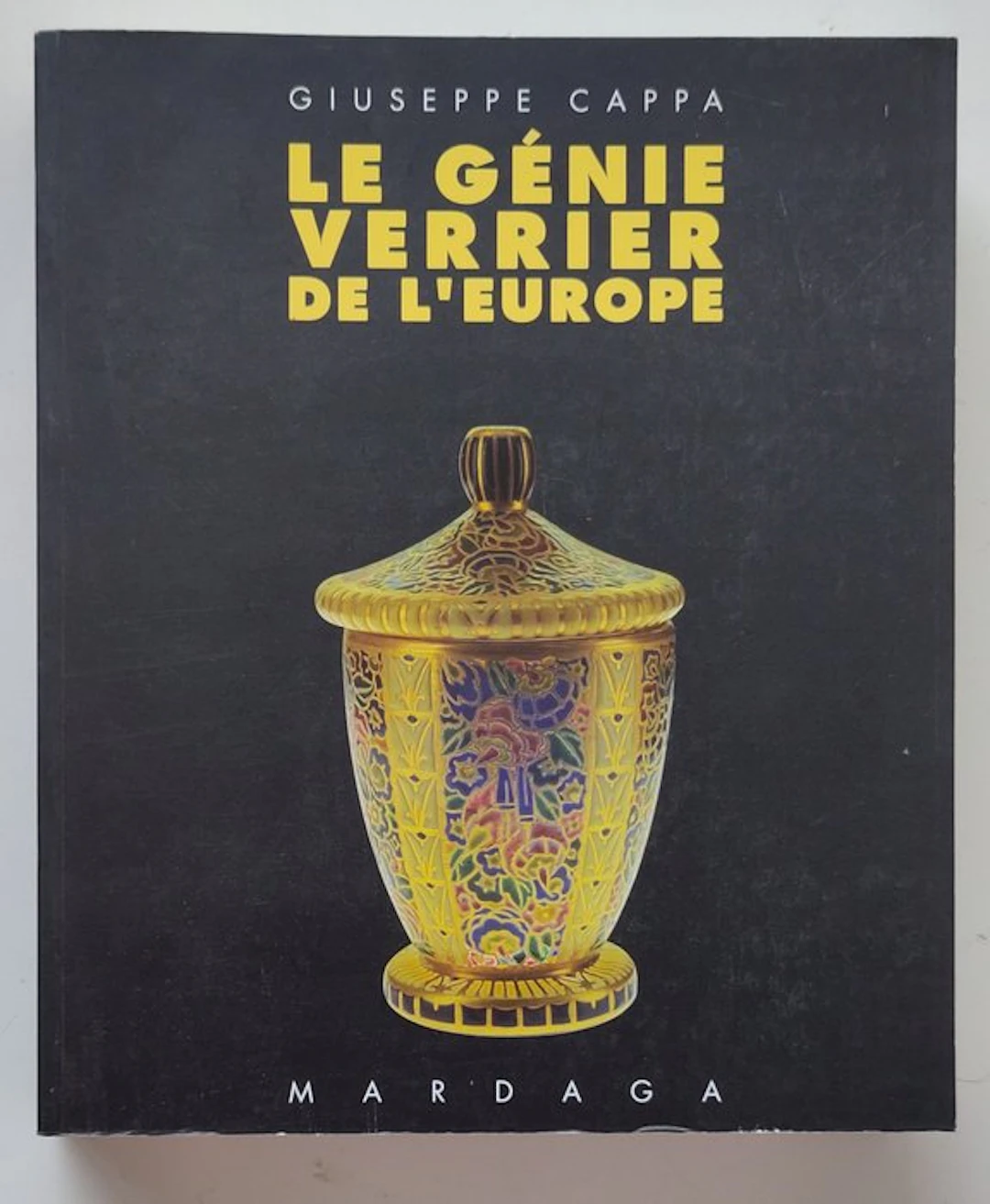 Giuseppe Cappa - Le Genie Verrier De L'Europe - 1998