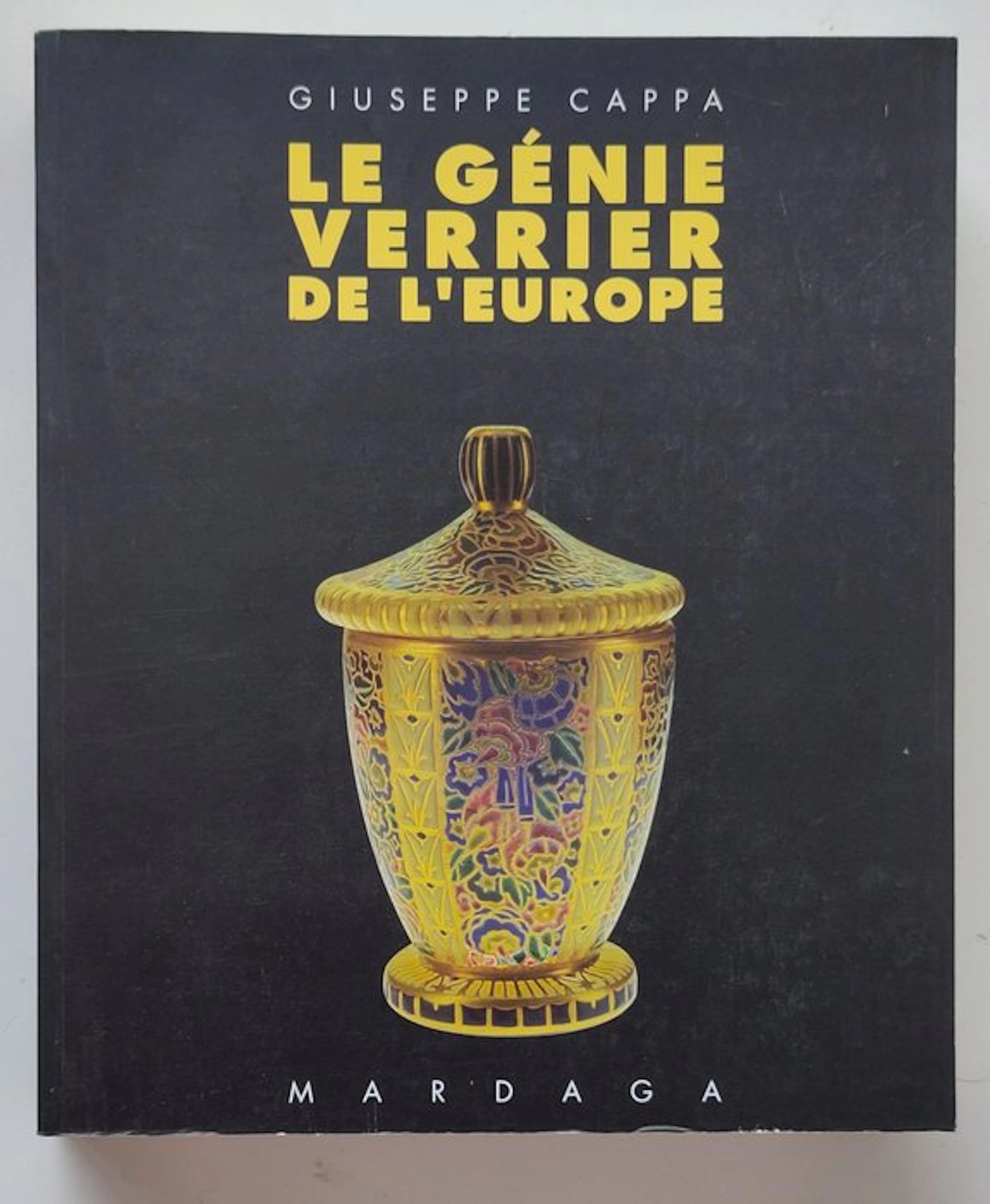 Giuseppe Cappa - Le Genie Verrier De L'Europe - 1998