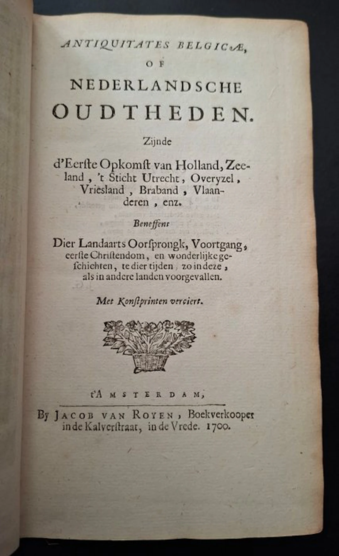 J. v. Royen - Antiquitates Belgicae of Nederlandsche Oudheden - 1700