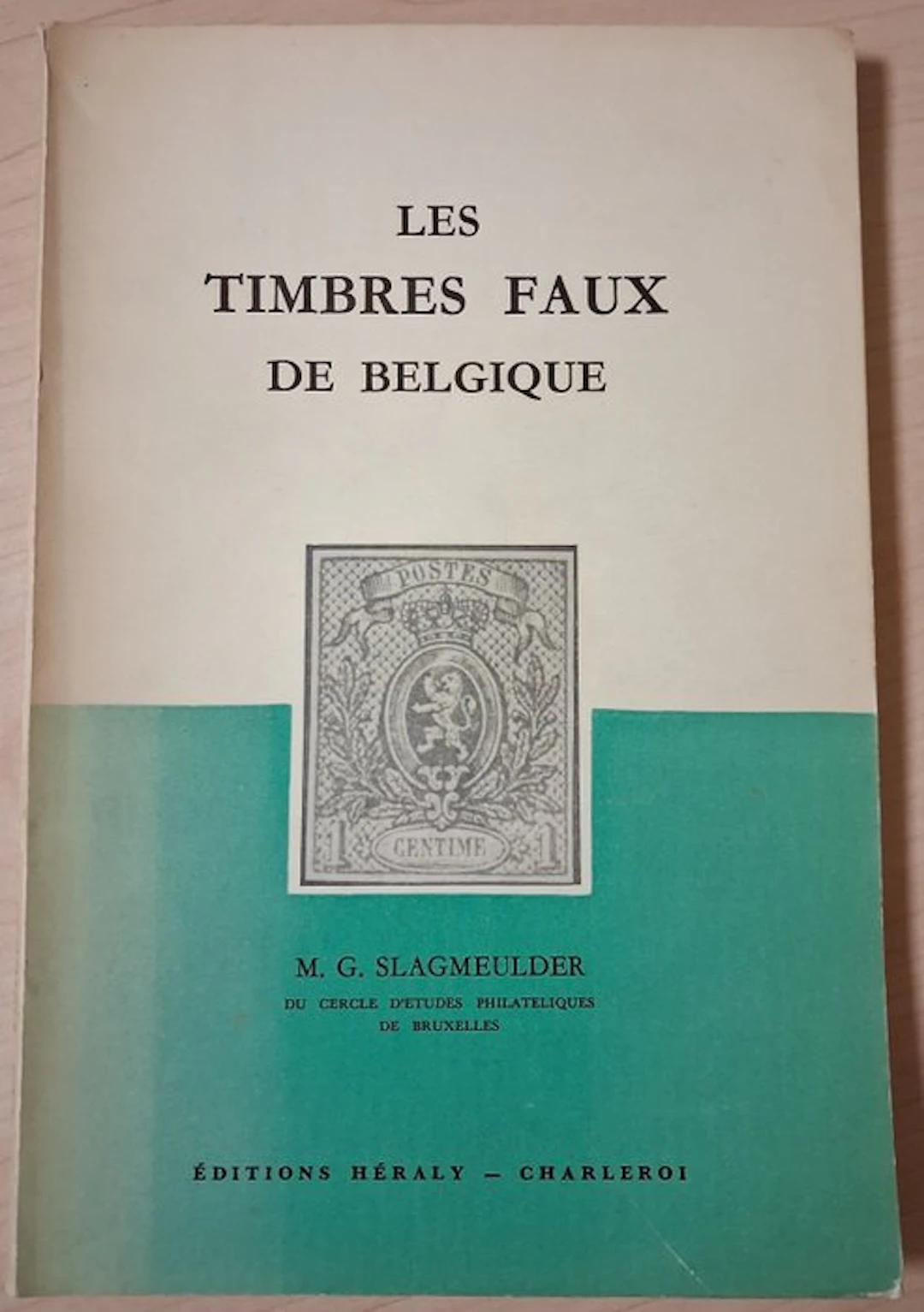 Belgium - Literature: The Fake Stamps of Belgium - M. G. Slagmeulder