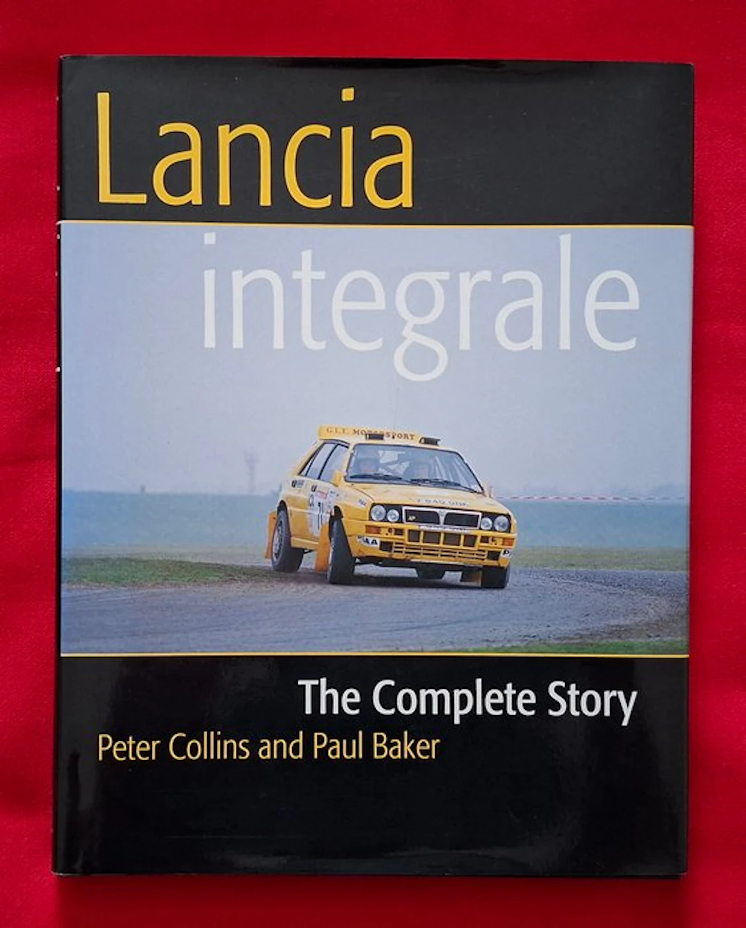 Peter Collins and Paul Baker - Lancia Integrale The Complete Story - 2003