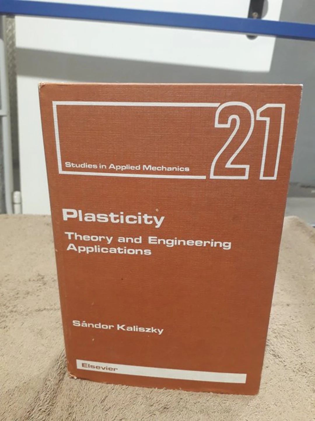 Sándor Kaliszky - Plasticity Theory and Engineering Applications - 1989-1989