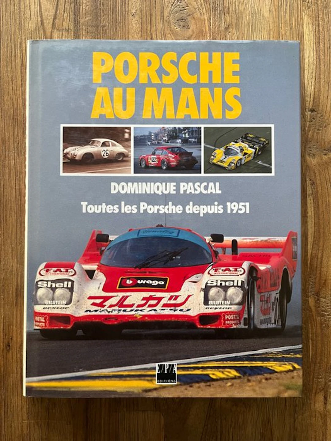 Dominique Pascal - Porsche au Mans; Toutes les Porsche depuis 1951 - 1991