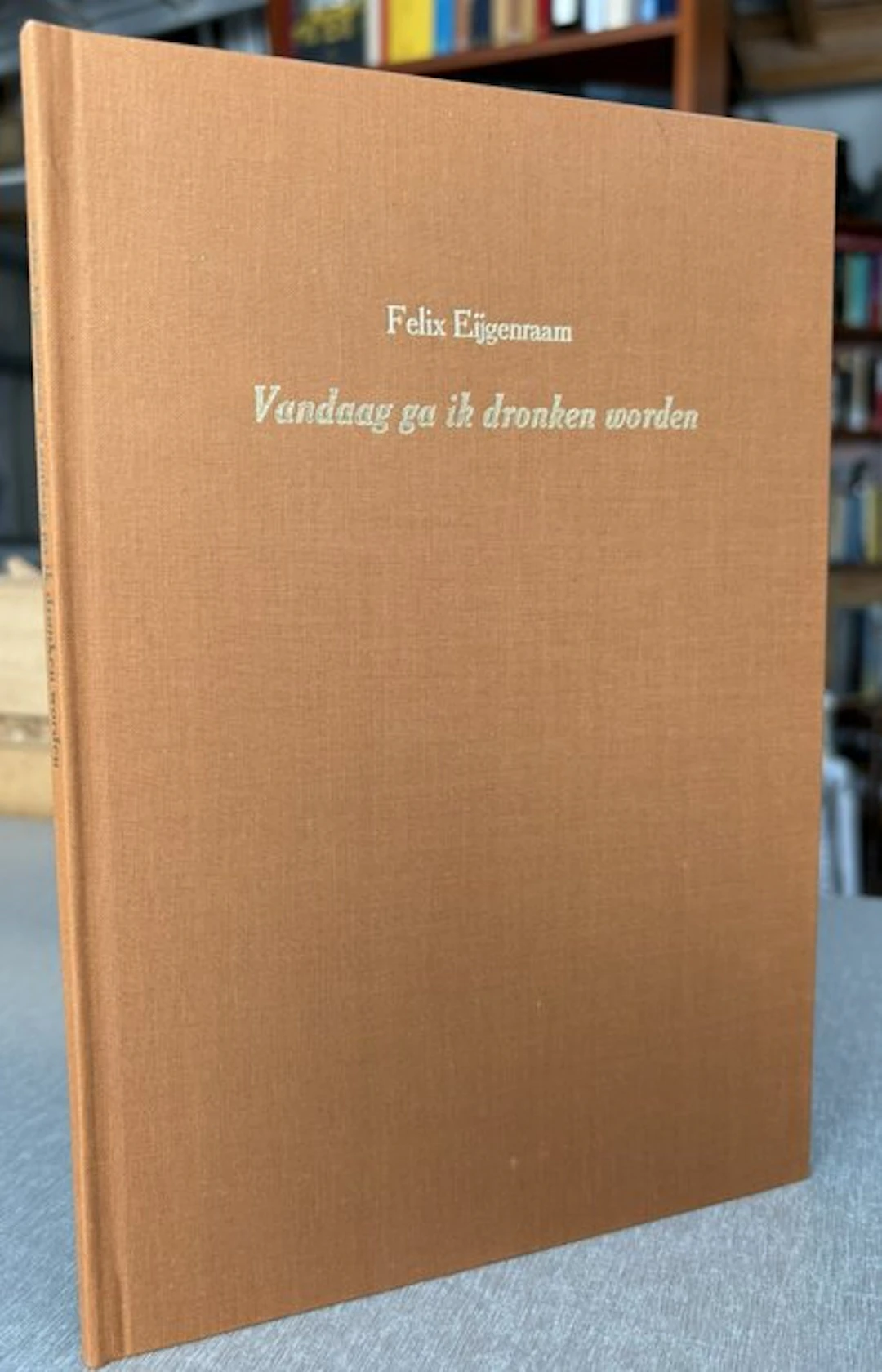 Felix Eijgenraam - Vandaag ga ik dronken worden