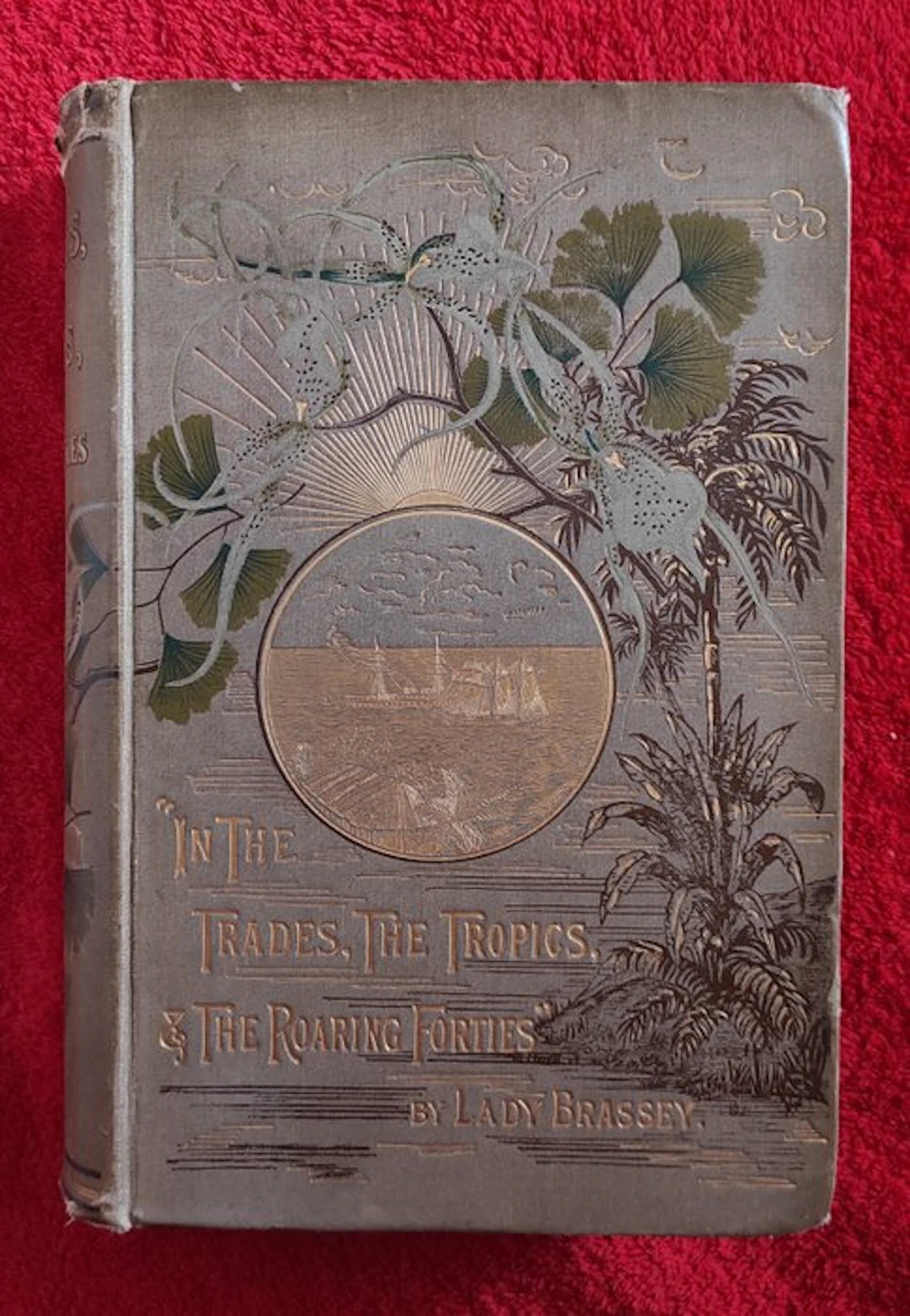 Lady Brassey - In the Trades, The Tropics & The Roaring Forties - 1885