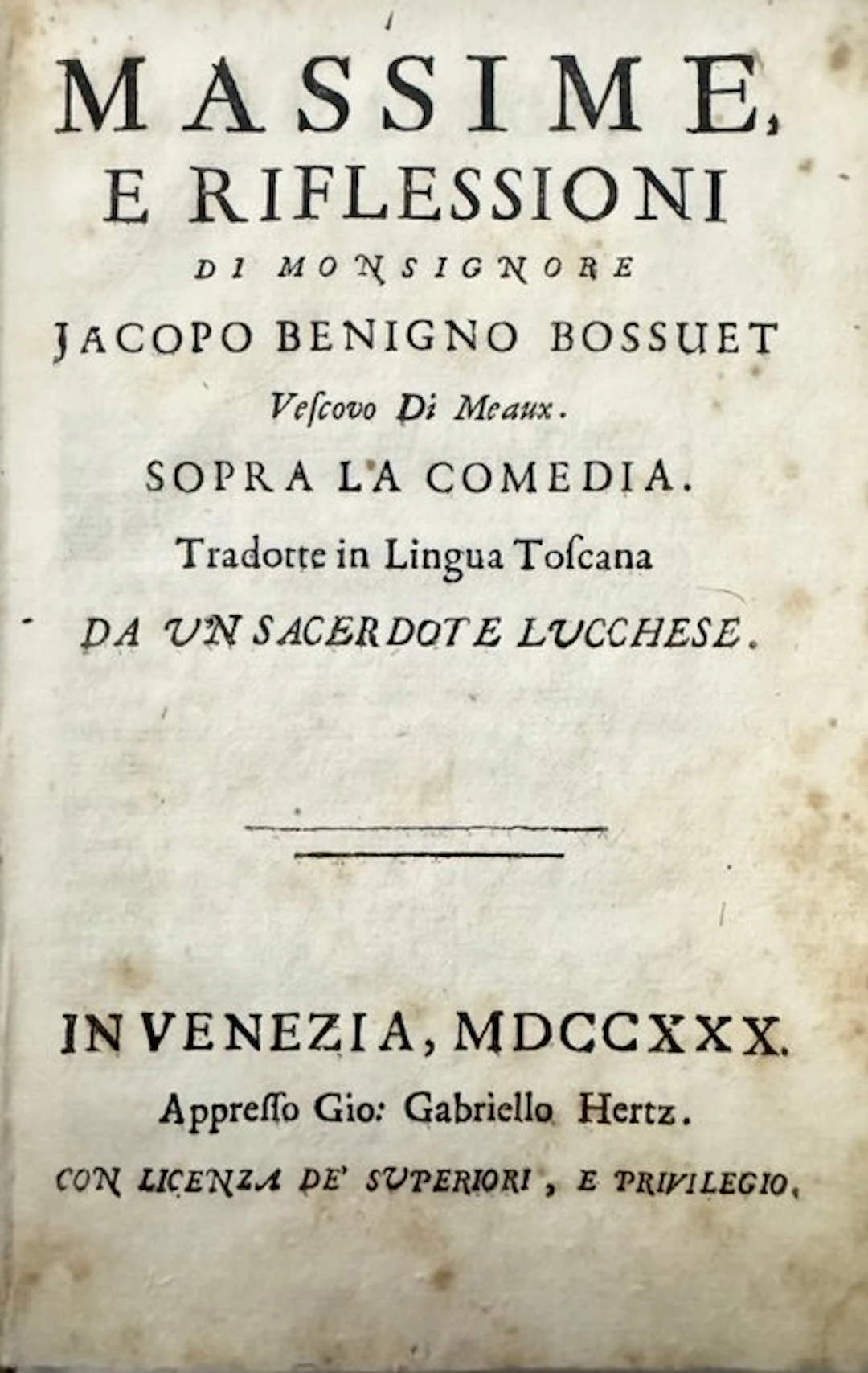 Jacopo Benito Bossuet - Massime, e riflessioni sopra la Comedia - 1730