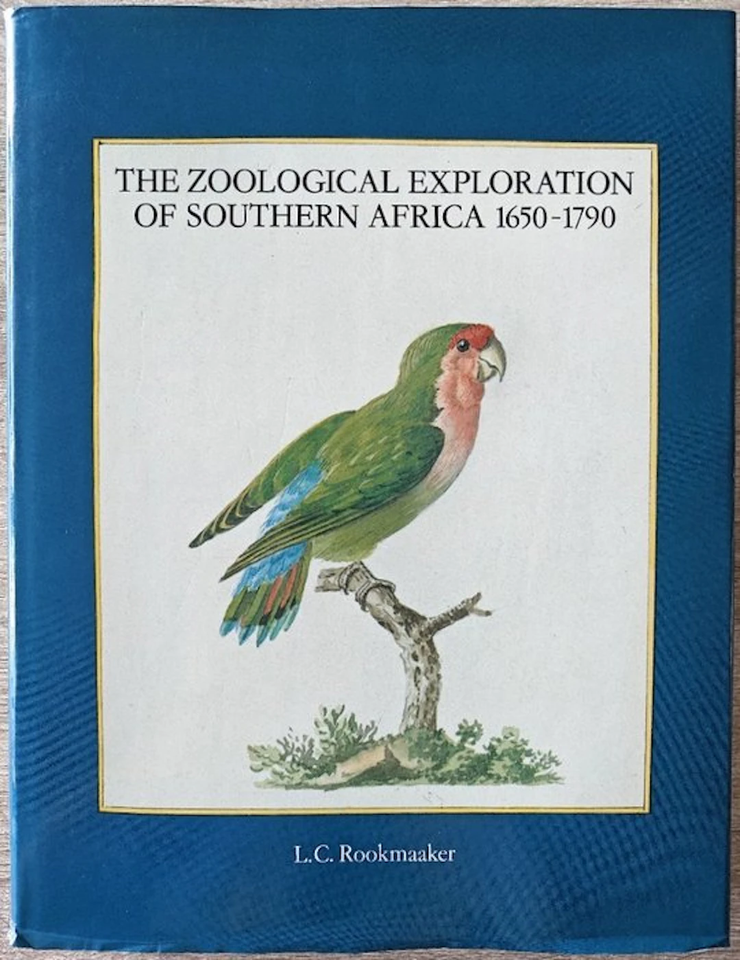 L.C. Rookmaaker - The Zoological Exploration of Southern Africa 1650-1790