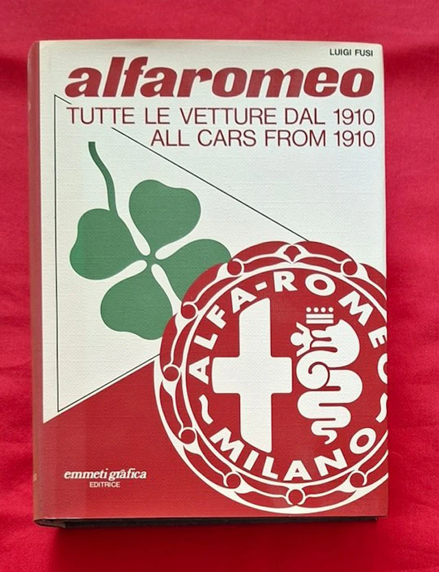 Luigi Fusi - Alfa Romeo tutte le vetture dal 1910 / all cars from 1910 - 1978