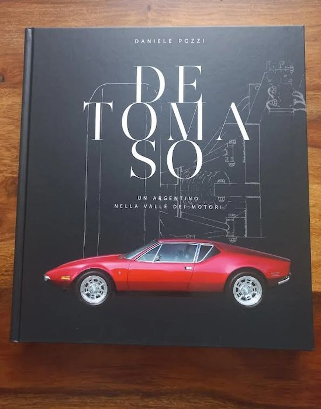 Book - De Tomaso - Un Argentino Nella Valle Dei Motori - 2015
