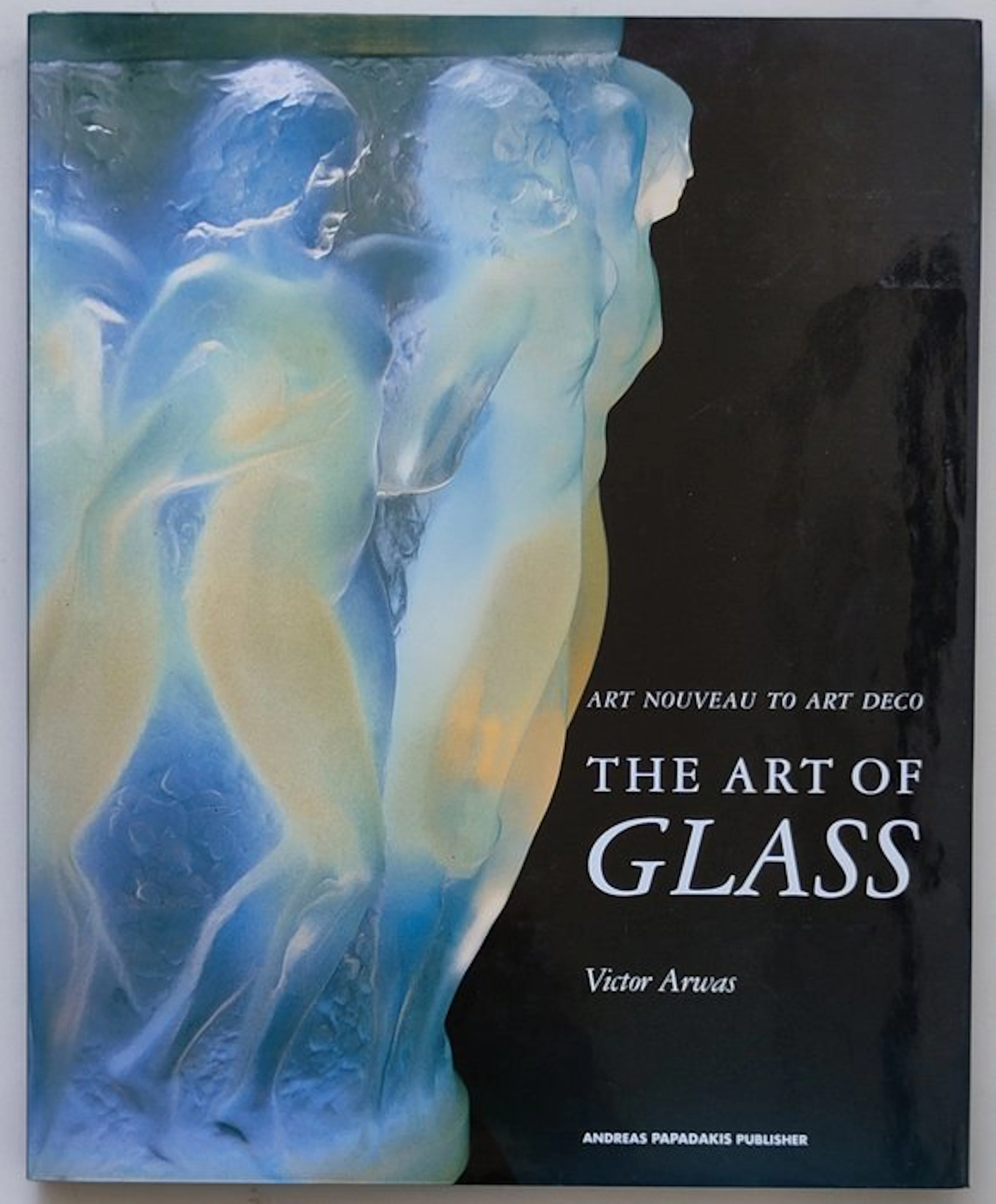 Victor Arwas - The Art of Glass: Art Nouveau to Art Deco - 1996