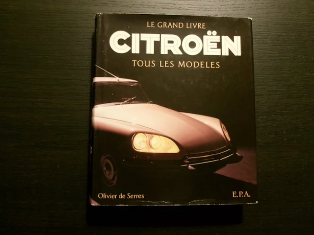 Olivier de Serres - Le Grand Livre Citroën -Tous Les Modeles- - 1988