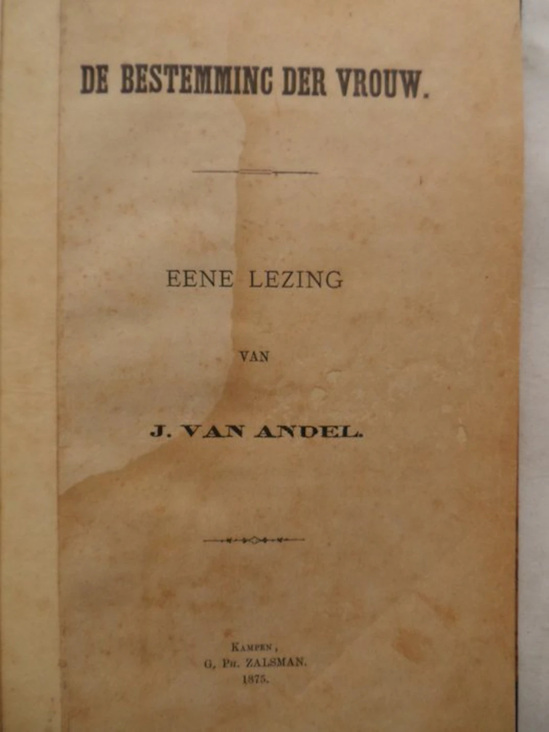 Jan van Andel - De bestemming der vrouw. Eene lezing van J. van Andel. - 1875