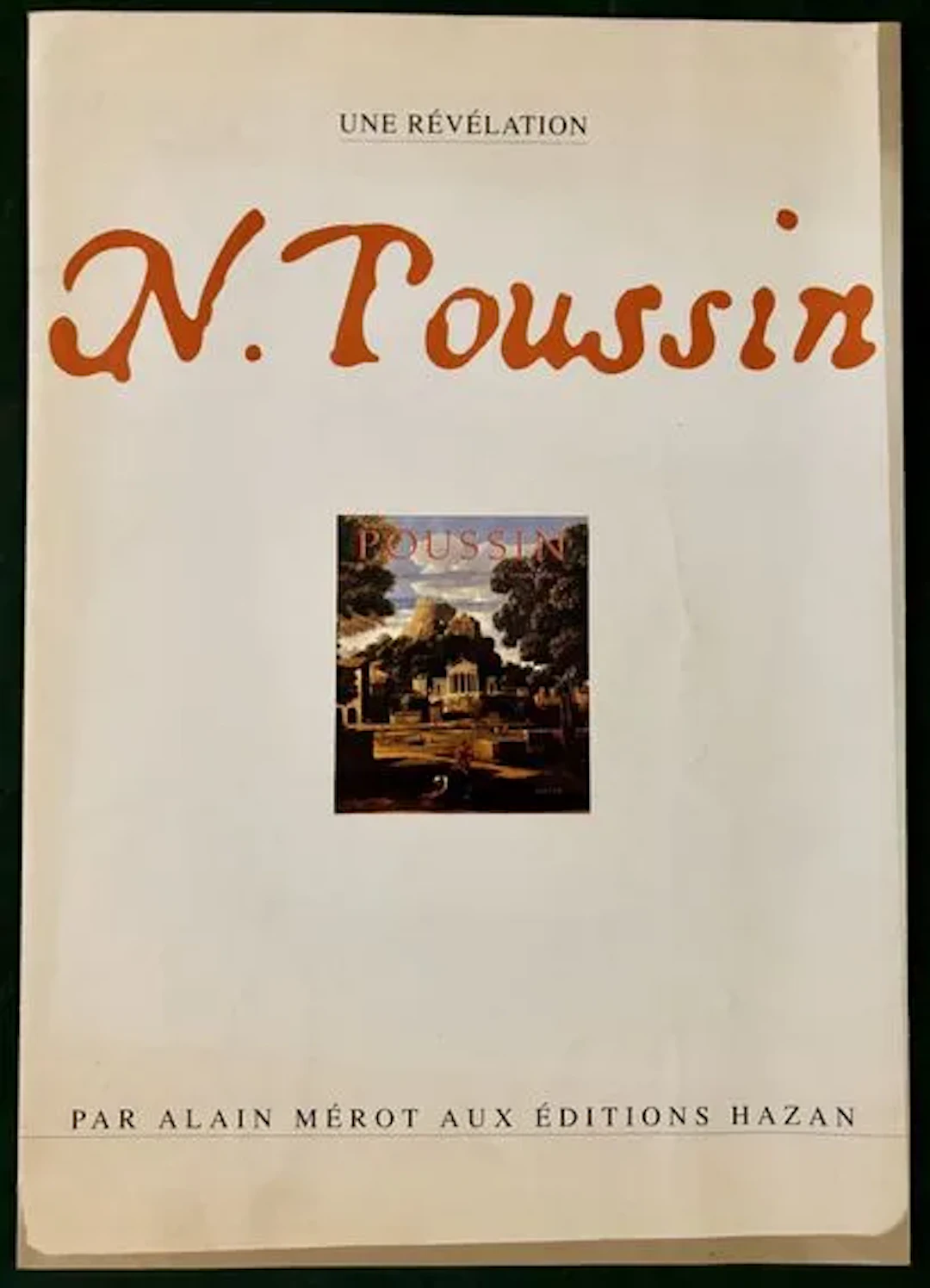 MÉROT (Alain). A Revelation: N. POUSSIN, Paris, Hazan, 1990. - Lot 179