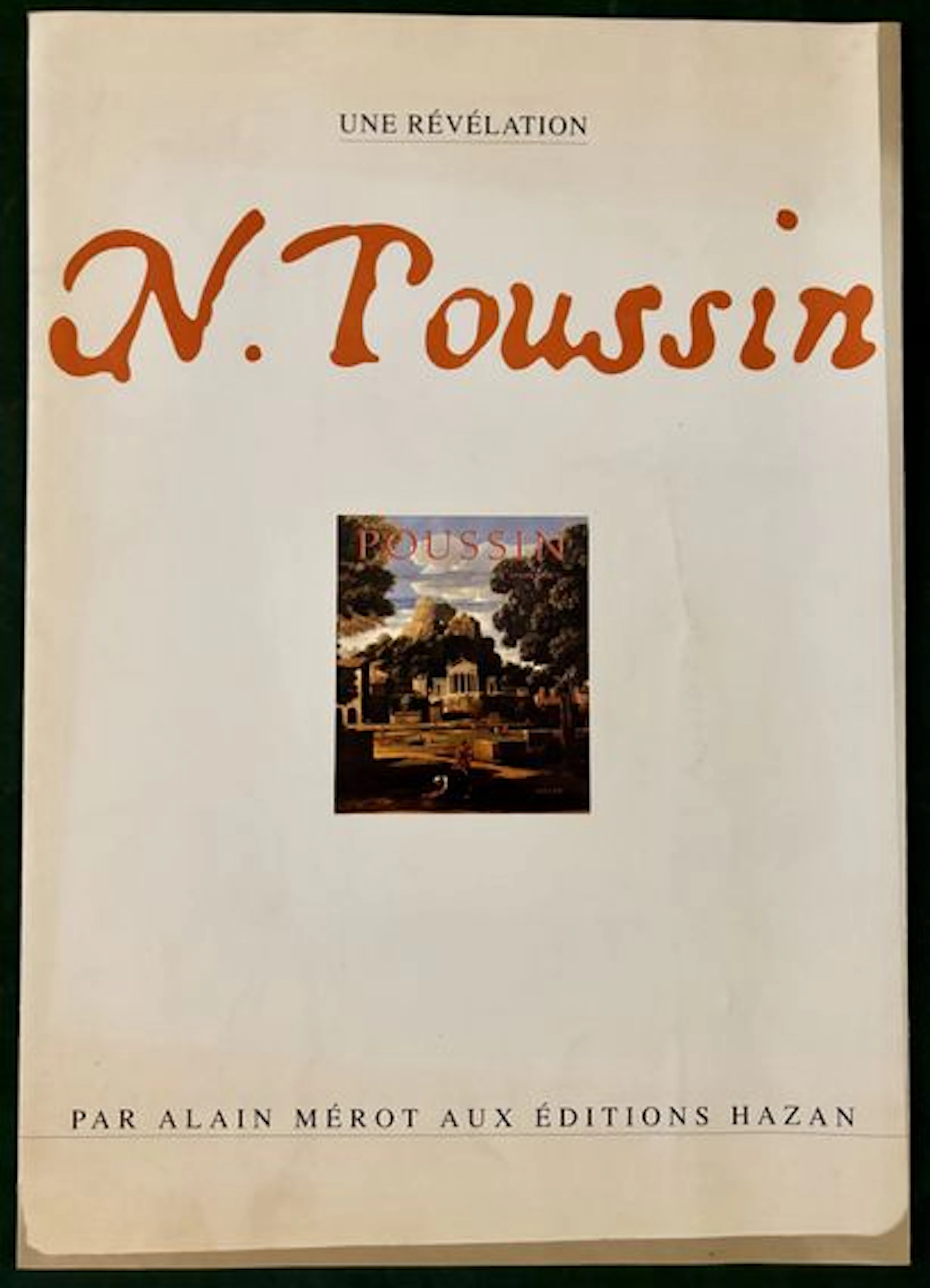 MÉROT (Alain). A Revelation: N. POUSSIN, Paris, Hazan, 1990. - Lot 179