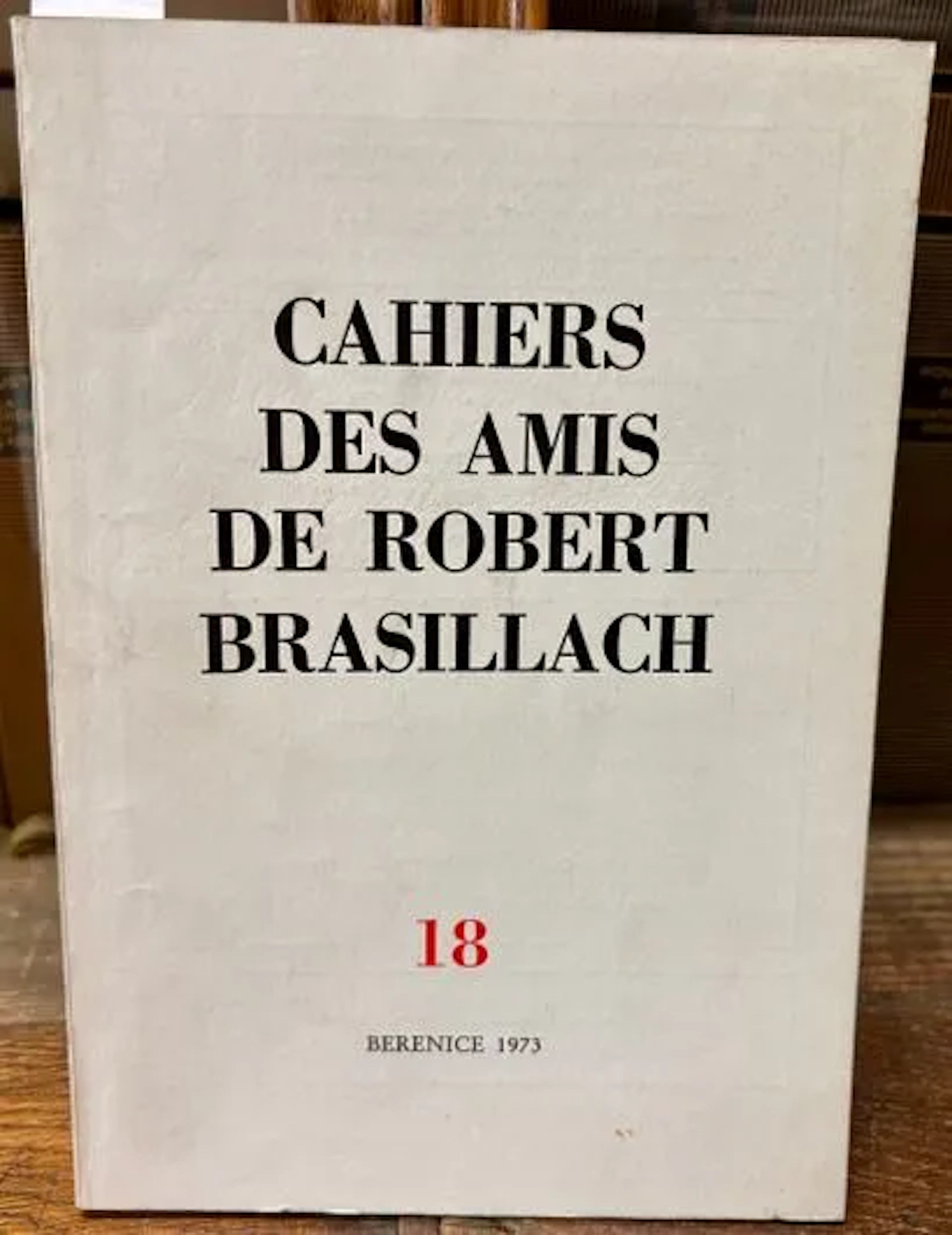 CAHIERS DES AMIS DE ROBERT BRASILLACH. No. 18, Bérénice 1973 - Lot 73
