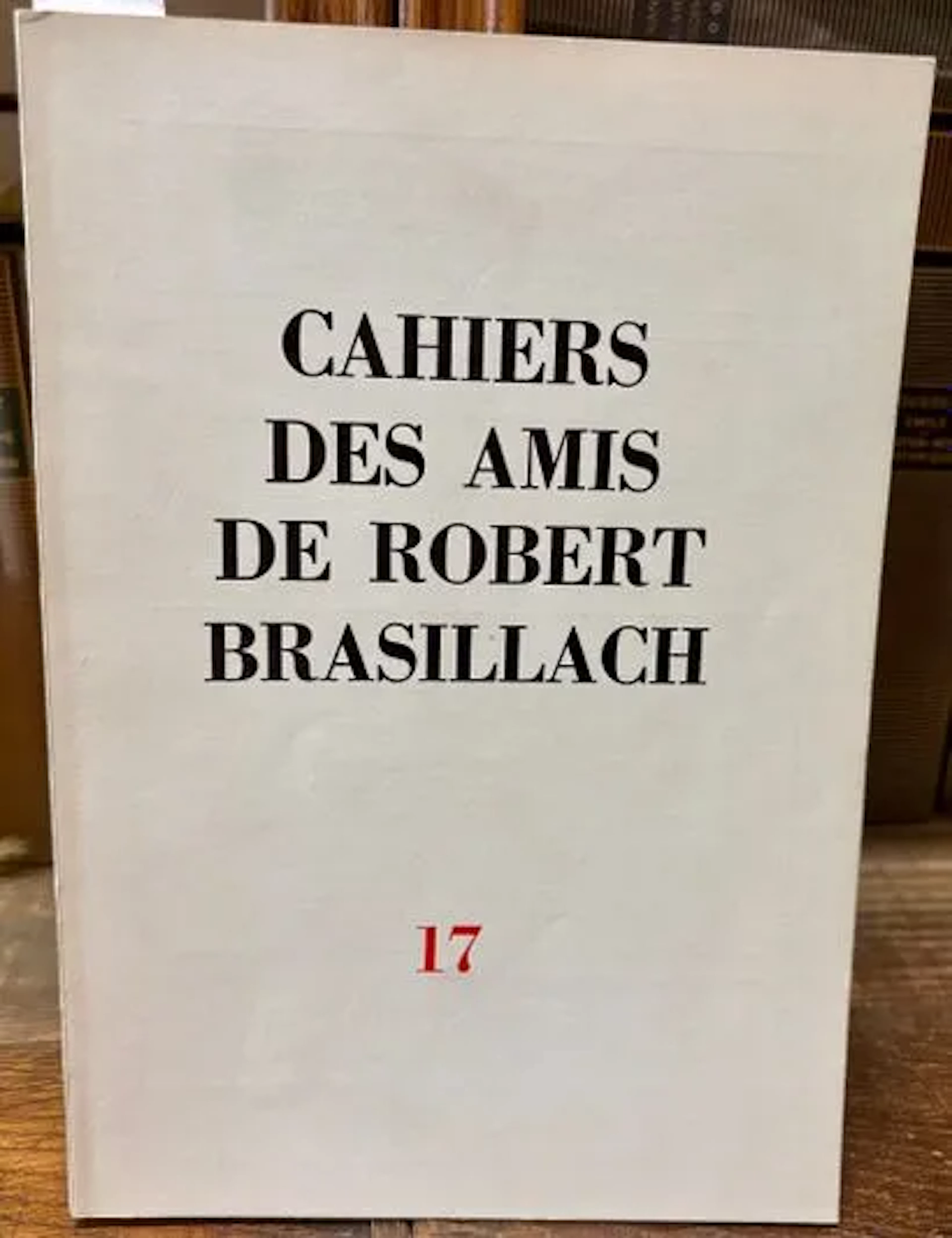 CAHIERS DES AMIS DE ROBERT BRASILLACH. No. 17, Fall 1972. - Lot 72