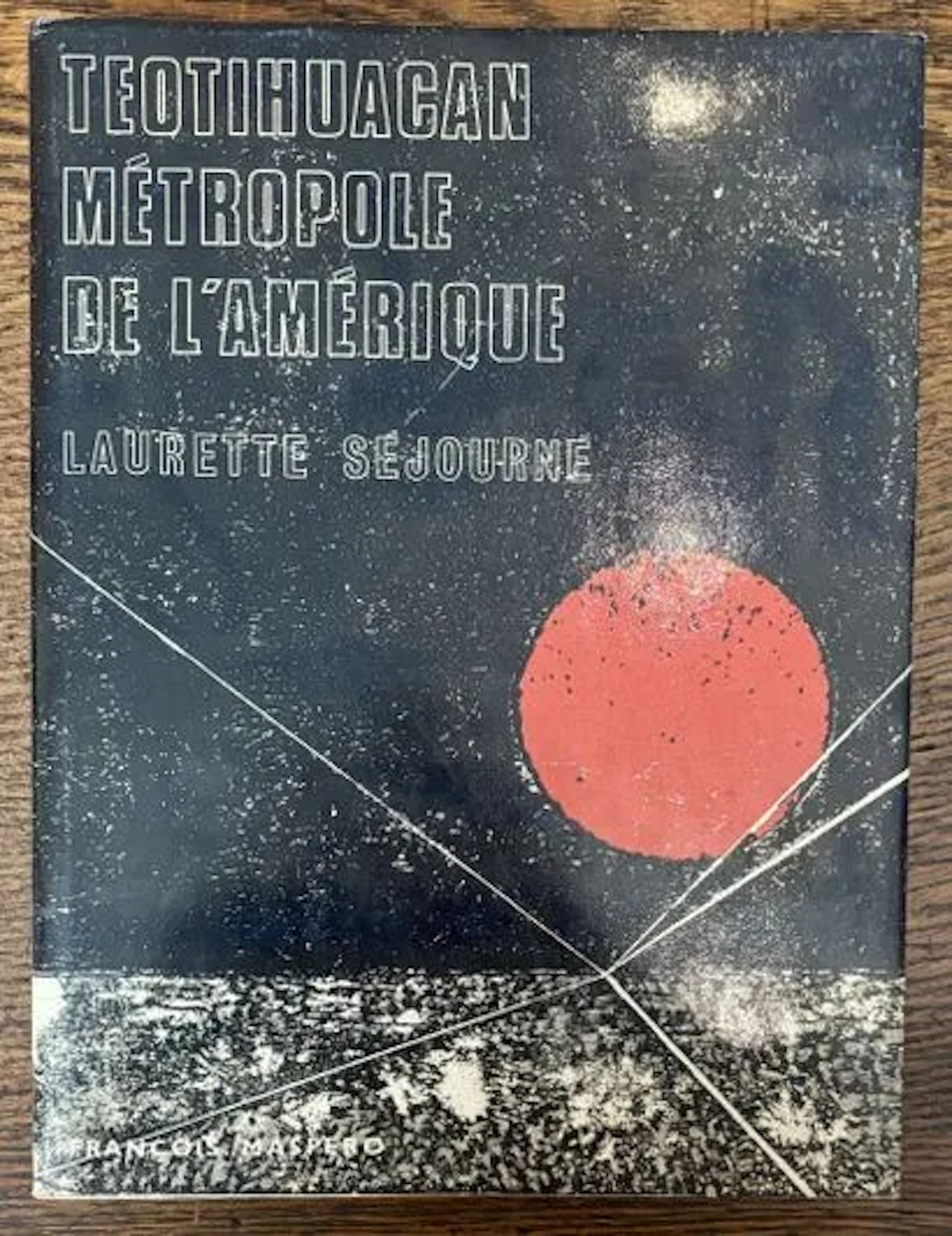 SÉJOURNÉ (Laurette). — Teotihuacan. Métropole de l'Amérique. - Lot 280