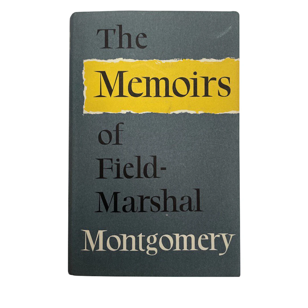 The Memoirs of Field-Marshal The Viscount Montgomery of Alamein, K.G.