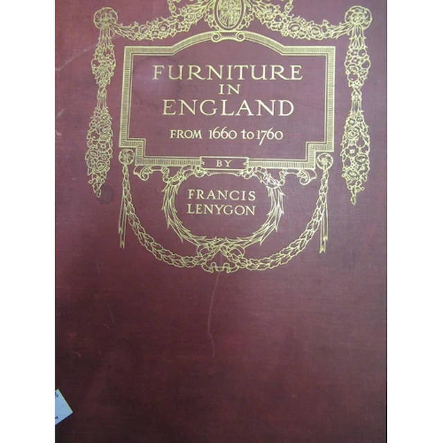 Francis Lenygon, ' Furniture in England from 1660 - 1760 ' a...