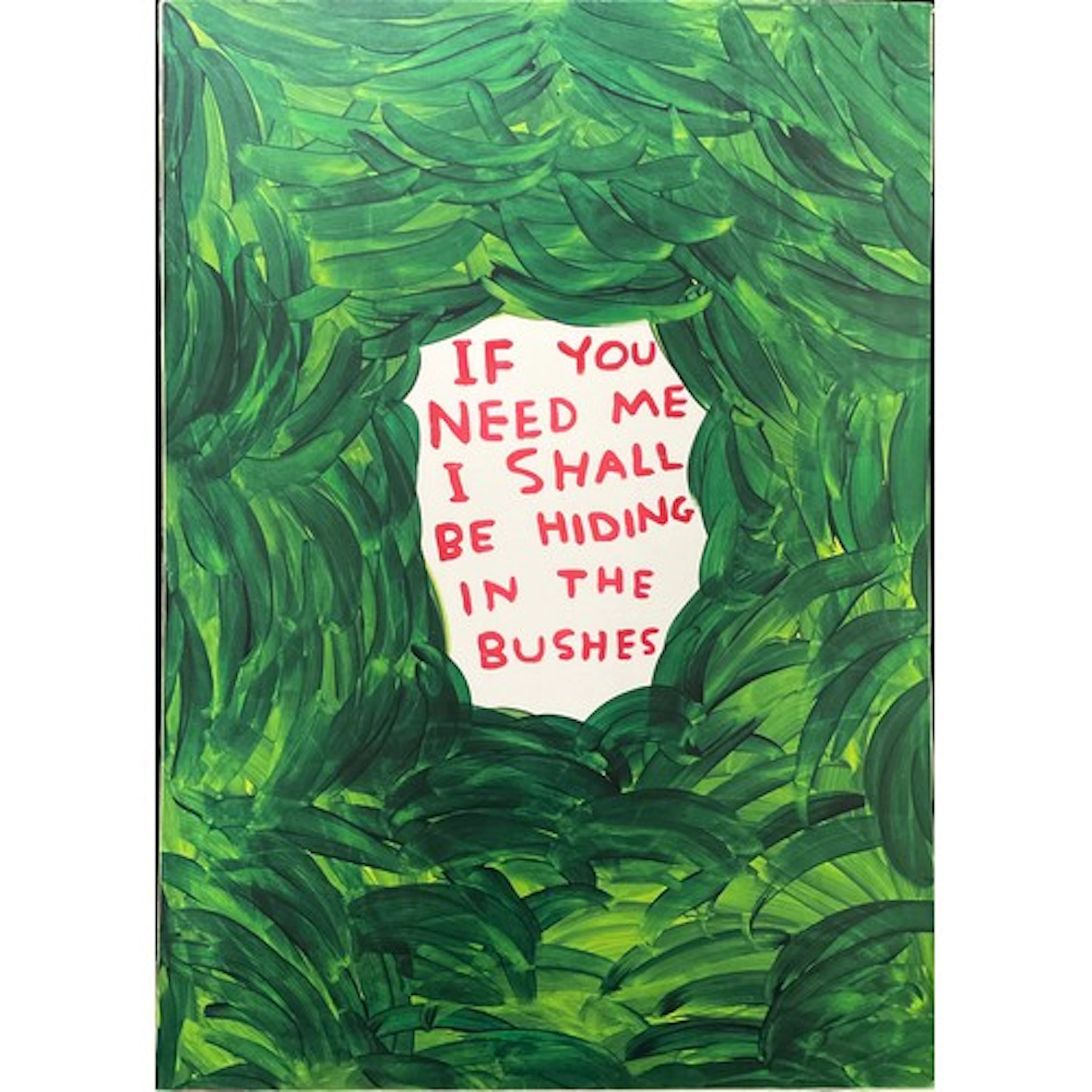 David Shrigley OBE (b.1968" IF YOU NEED ME I SHALL BE HIDING...