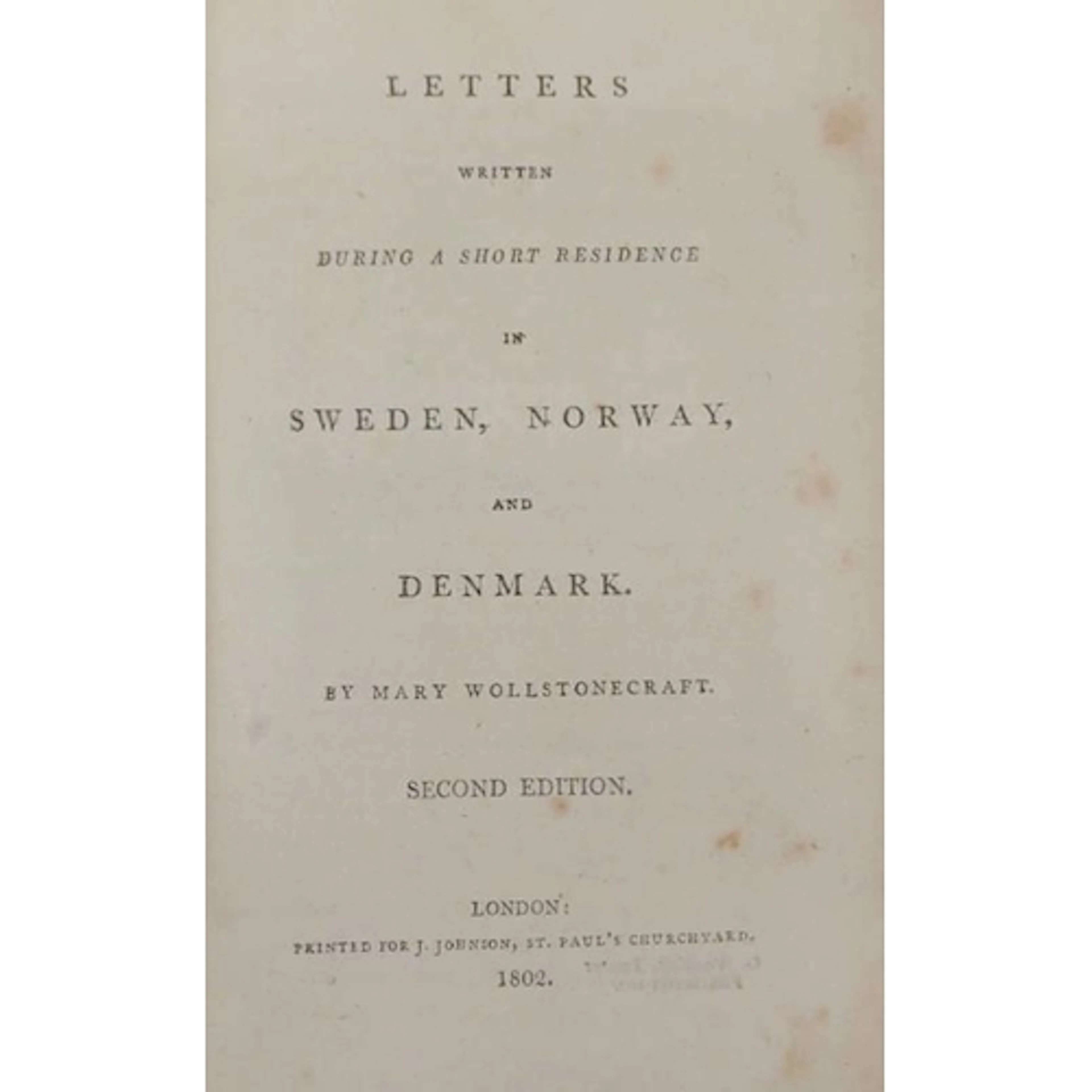 LETTERS WRITTEN DURING A SHORT DISTANCE IN SWEDEN, NORWAY, A...