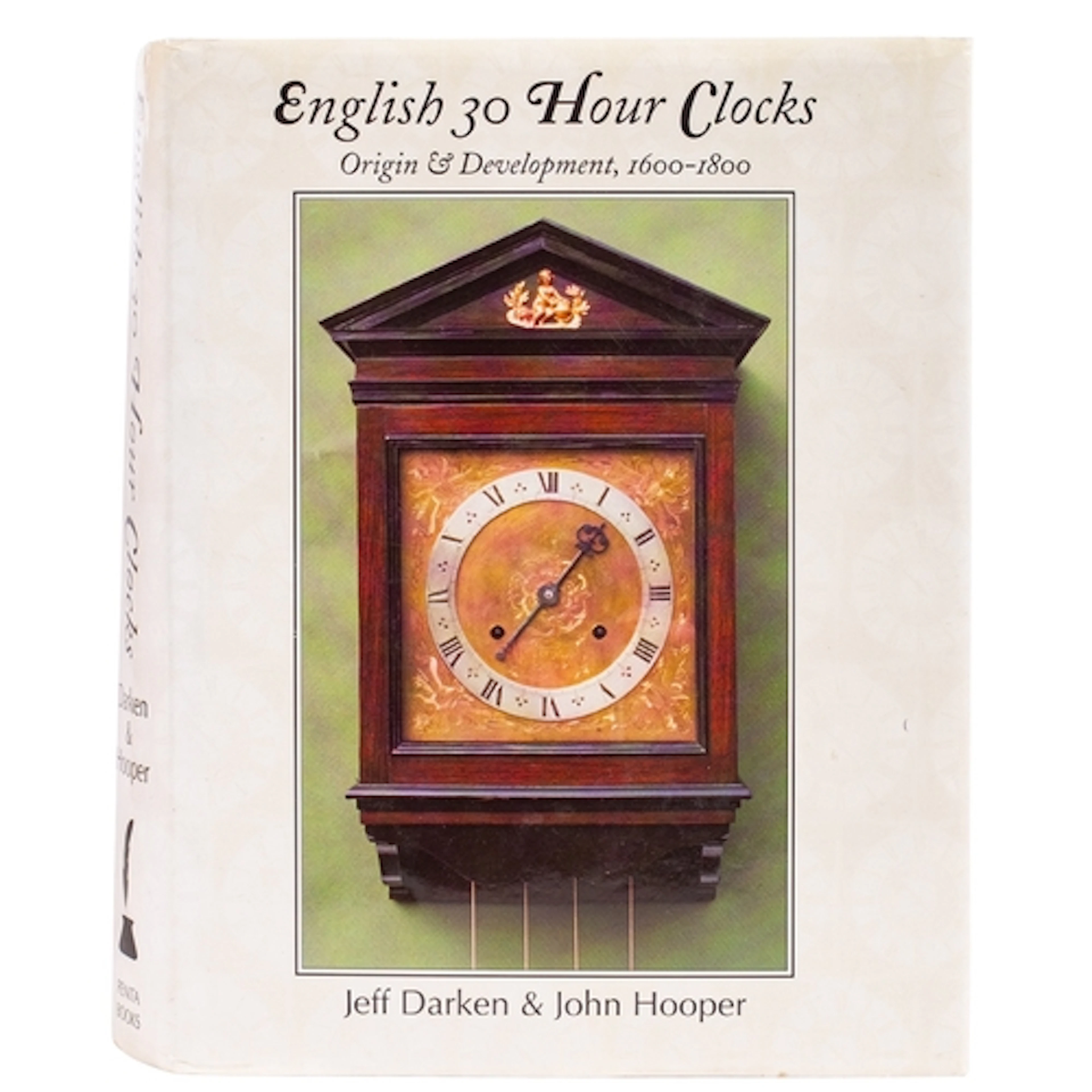 English Thirty-hour Clocks Their Origin & Development 1600-1...