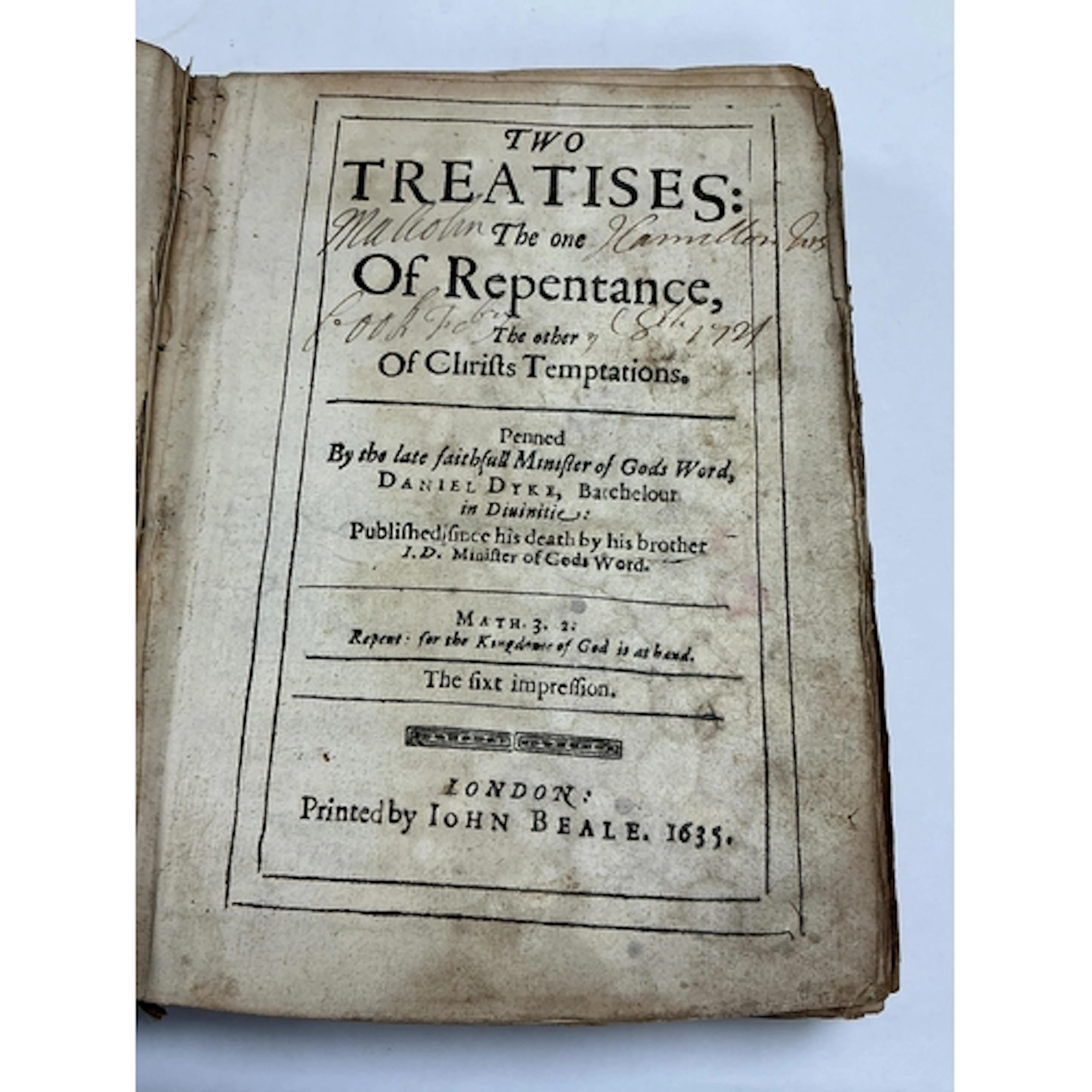 Â° Dyke, Rev. Daniel. Two Treatises: the one of Repentance, ...