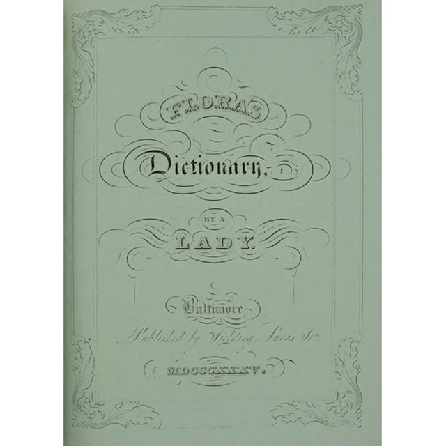 Botany. [Wirt (Elizabeth)], Flora's Dictionary, Baltimore: P...