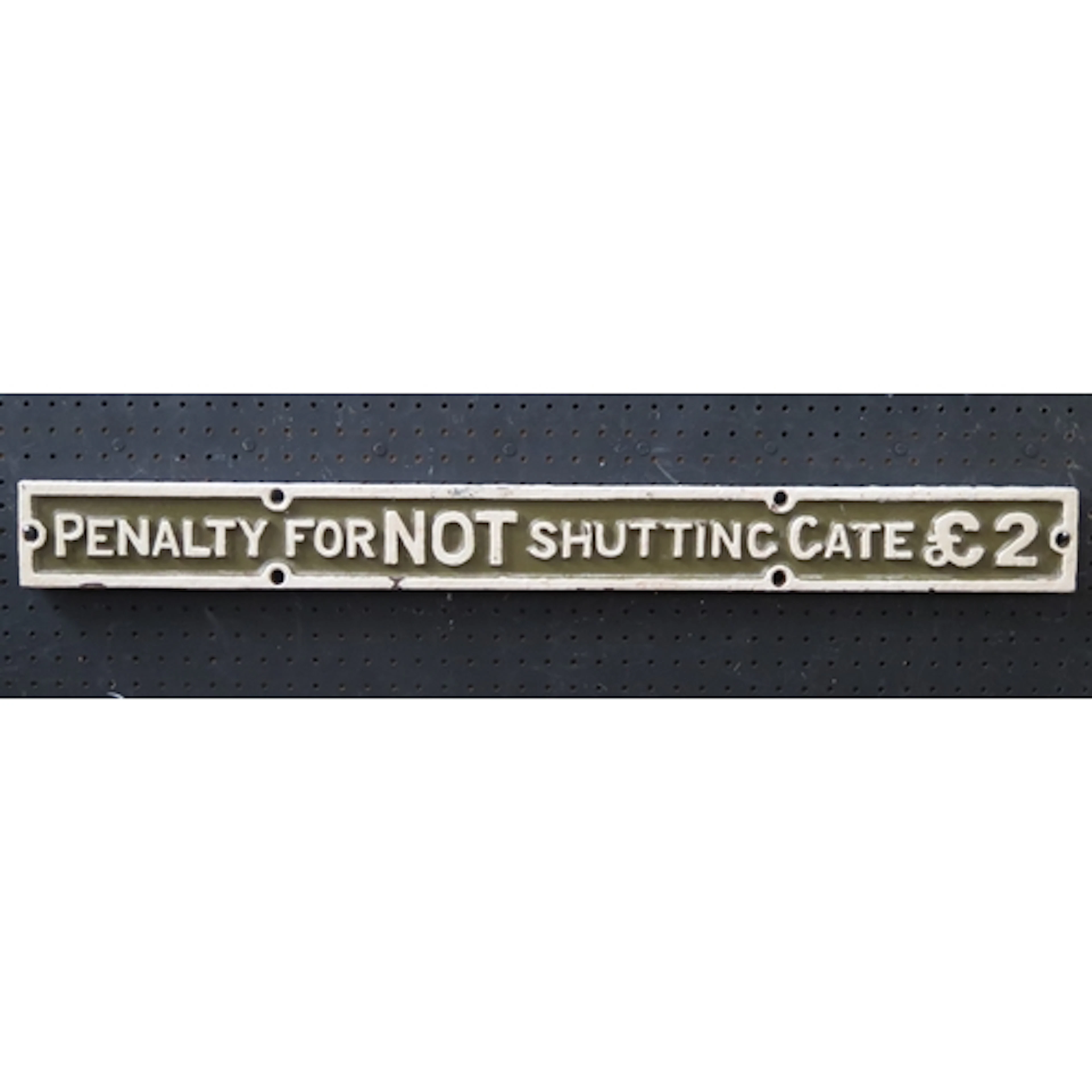 "Penalty For Not Shutting Gate £2" - a cast iron notice sign...
