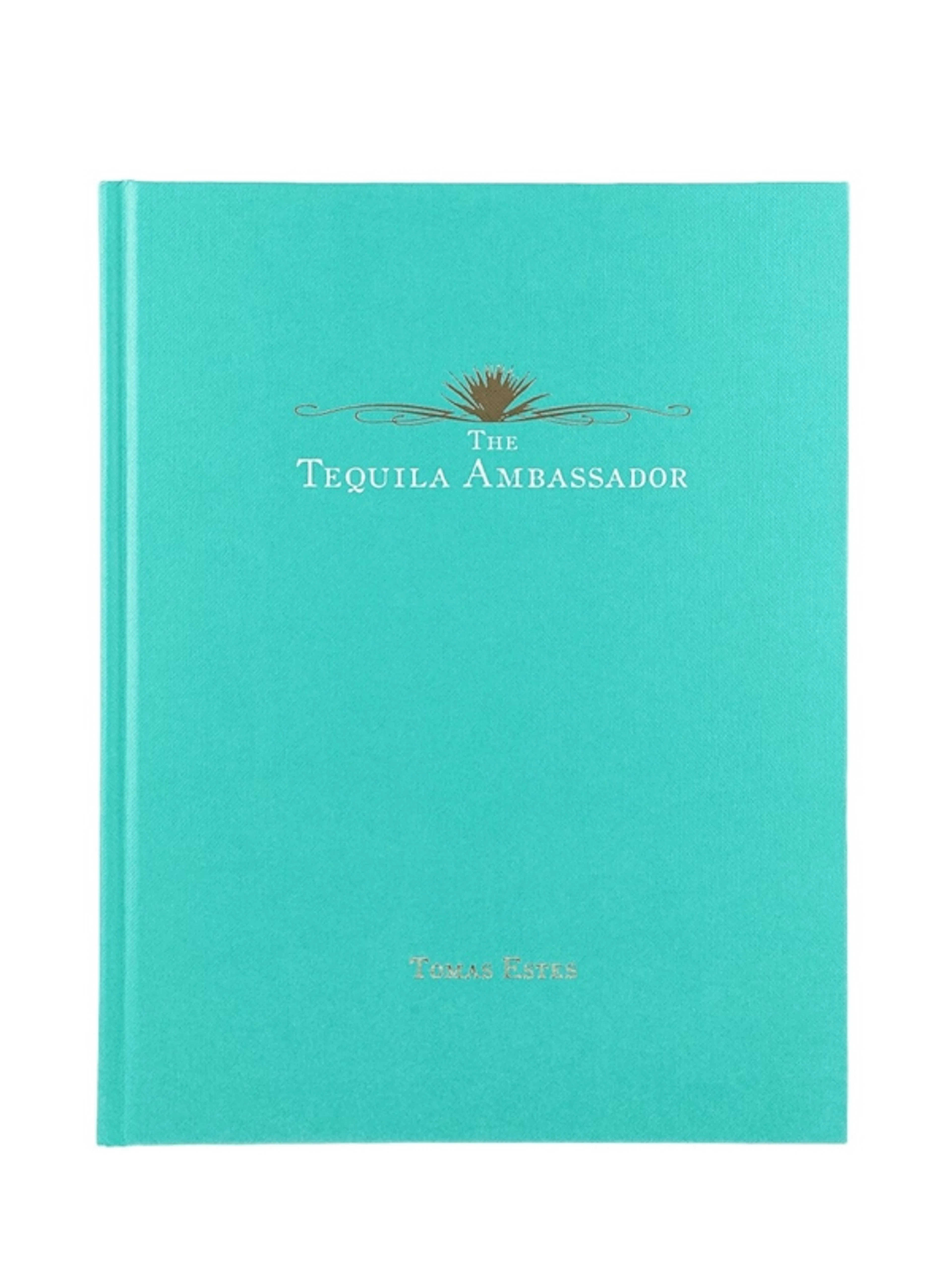 The Tequila Ambassador By Tomas Estes - Original First Editio