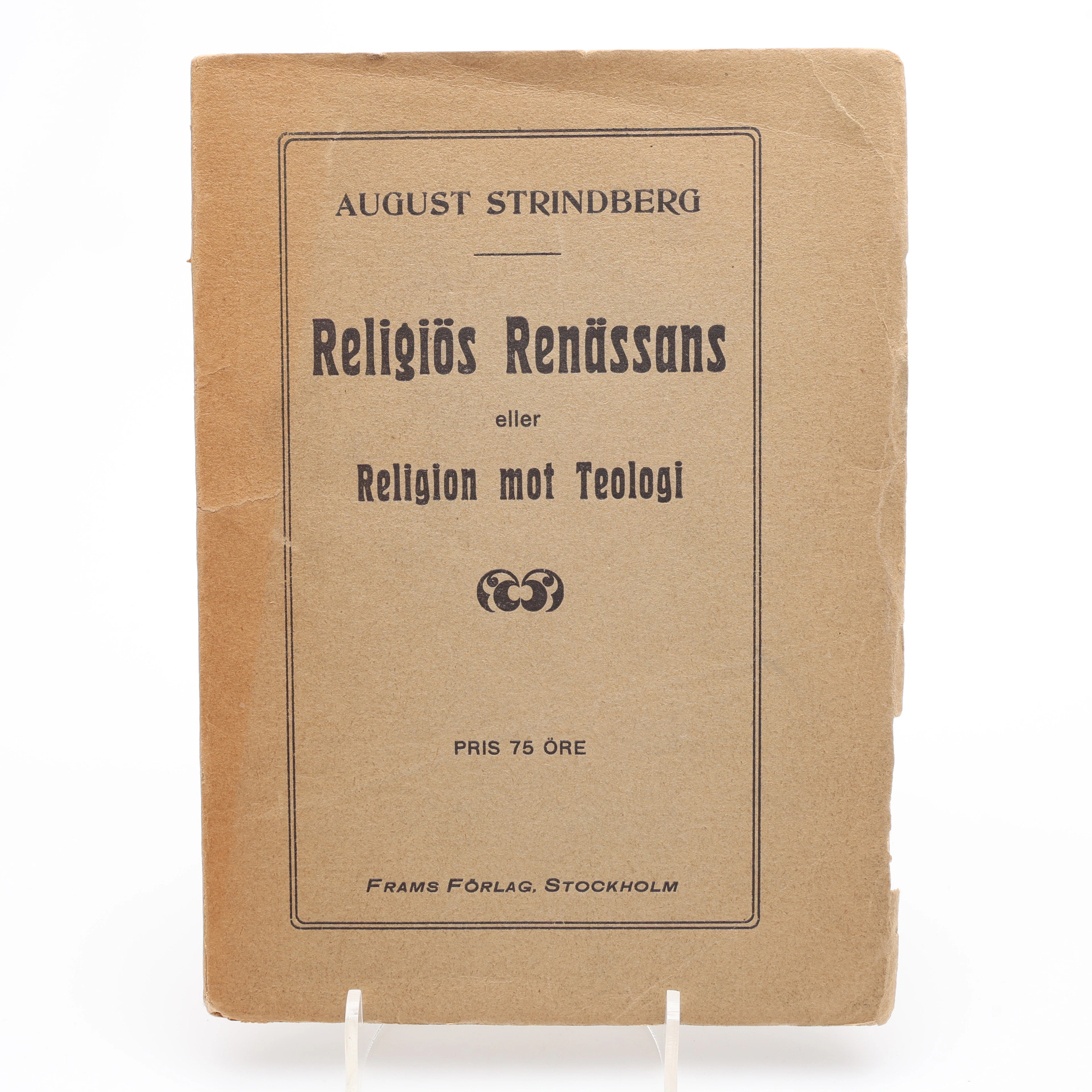 AUGUST STRINDBERGS RELIGIÖS RENÄSSANS ELLER RELIGION MOT TEOLOGI I