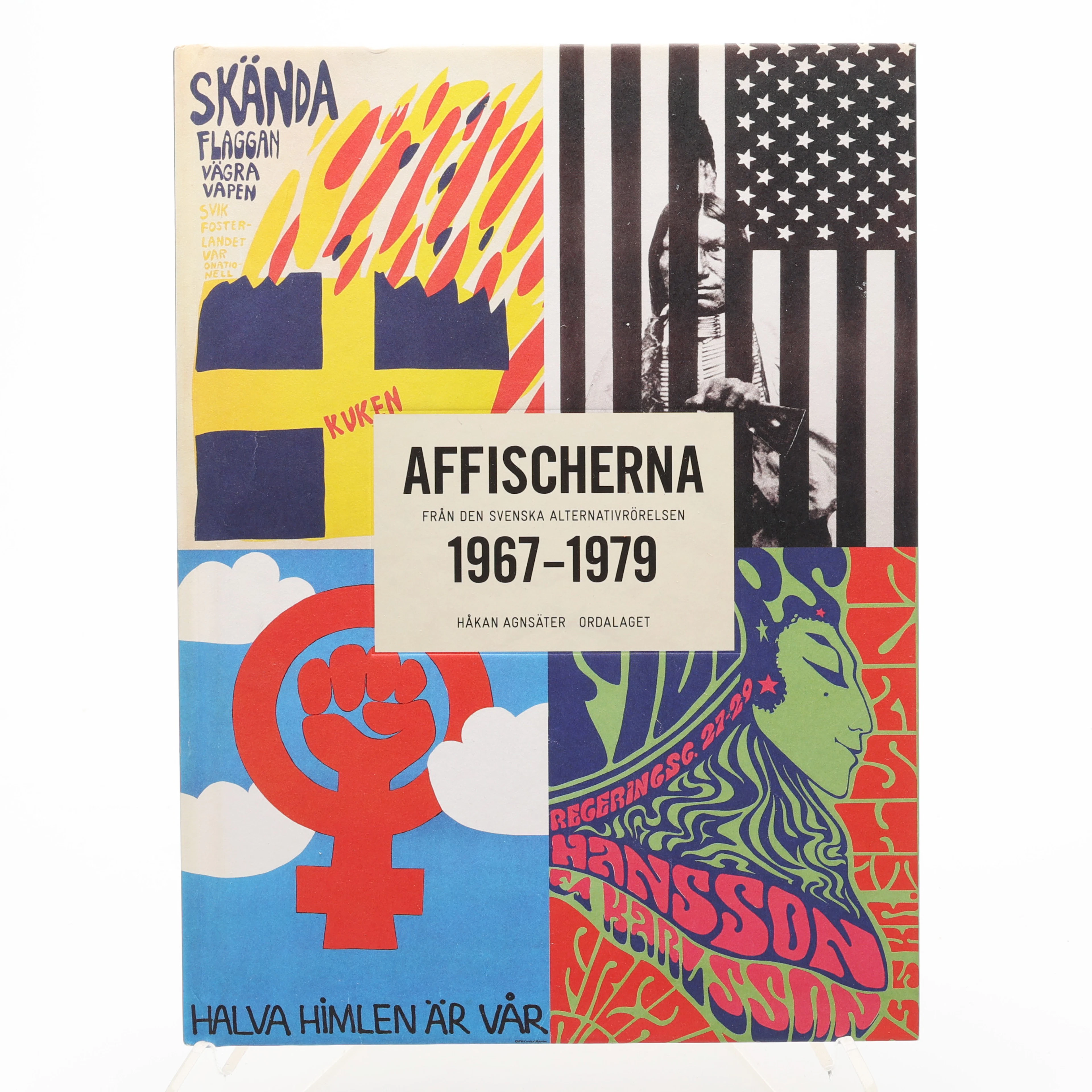 AFFISCHER. HÅKAN AGNSÄTERS AFFISCHERNA FRÅN DEN SVENSKA ALTERNATIVRÖRELSEN