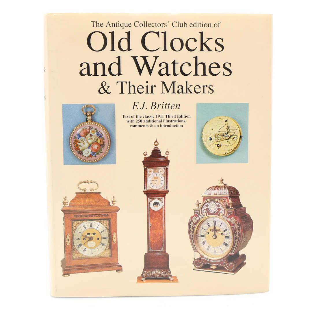 KLOCKOR/URMAKERI. F.J.BRITTENS RIKT ILLUSTRERADE OLD CLOCKS AND WATCHES