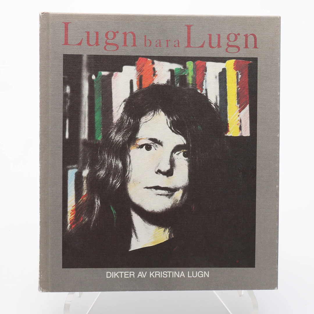 KRISTINA LUGNS SAMLINGSVOLYM LUGN BARA LUGN I FÖRSTA UPPLAGAN 1984