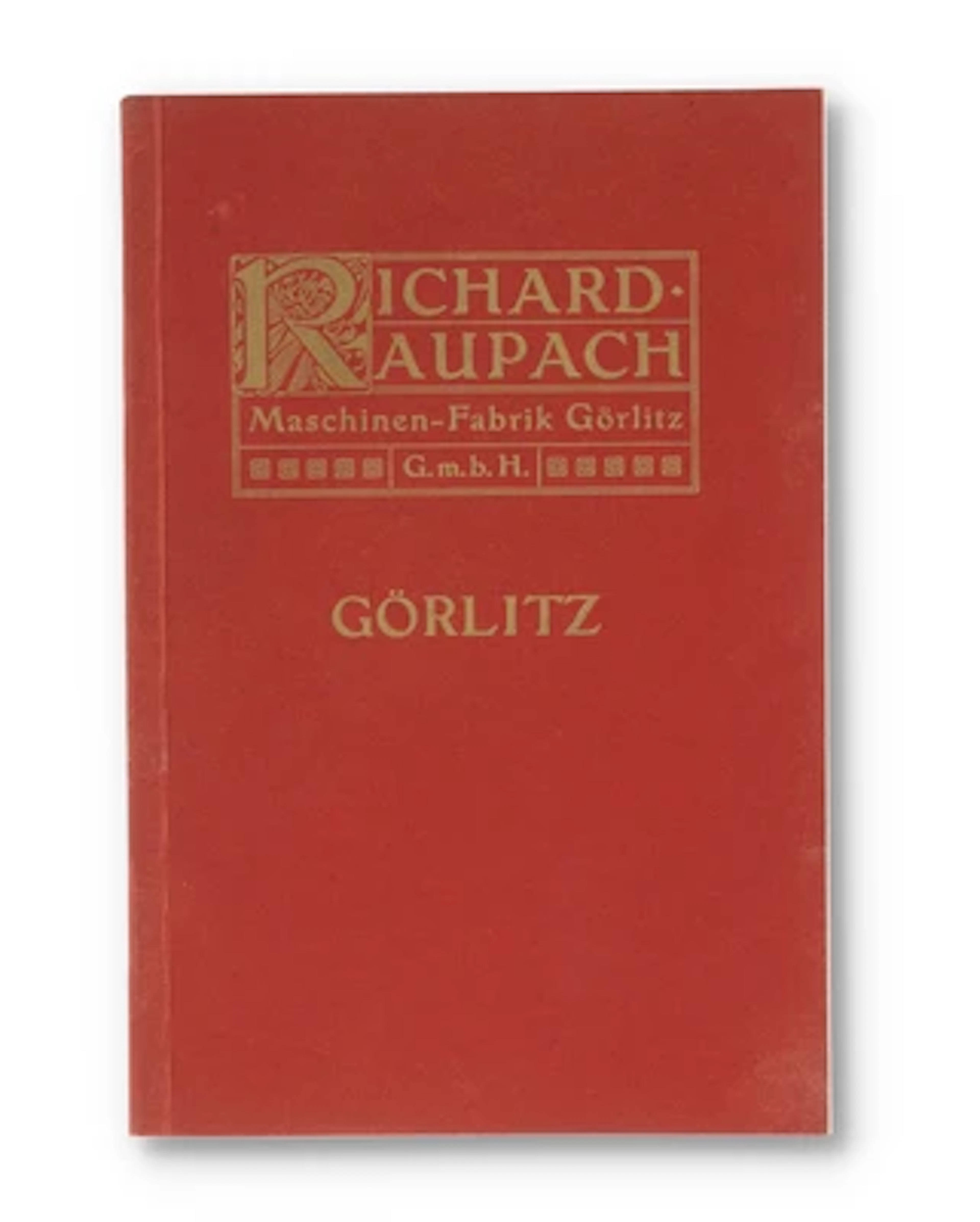 RICHARD RAUPACH. MASCHINEN-FABRIK GÖRLITZ.